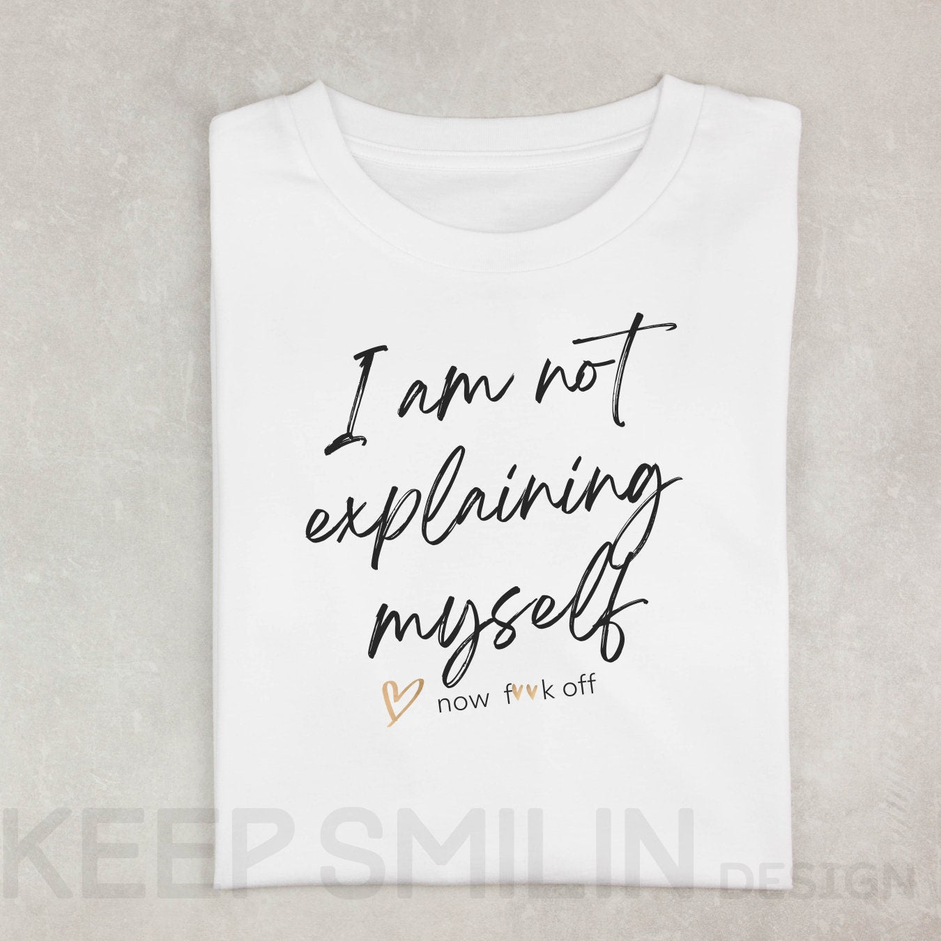I am not explaining myself now F**k off! Cotton Tee, Snarky Sarcasm Tee,Funny Ironic Top, Attitude Tee,Adult Humor Tee,Potty Mouth Shirt