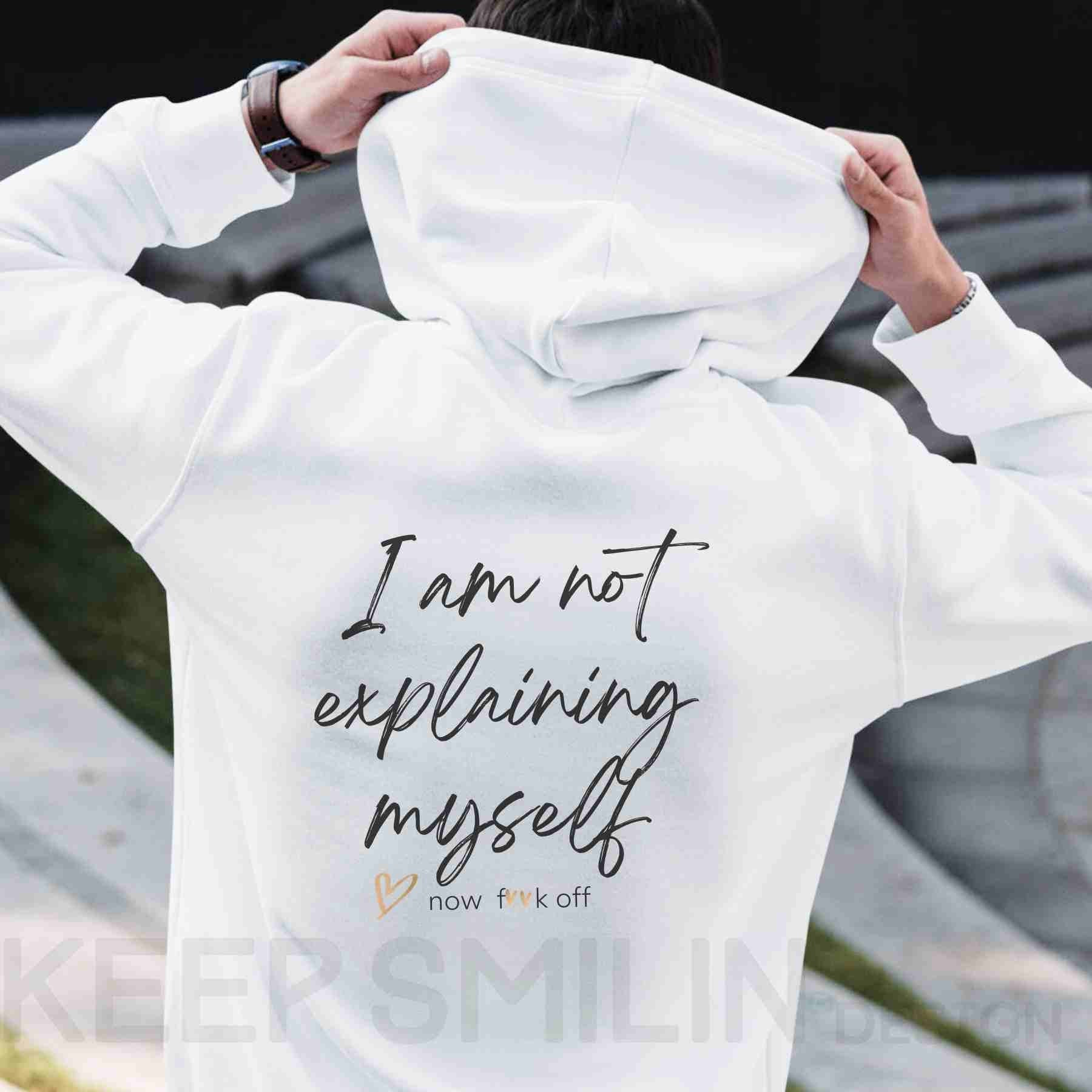 I am not explaining myself now F**k off!, Delux Hooded Sweatshirt, Gift For Crabby Tantrum, Adult Humor Tee, Potty Mouth Shirt, Unisex