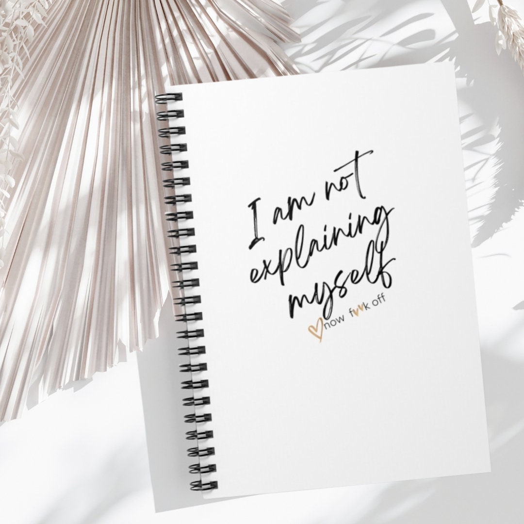 I am not explaining myself now f**k off! Journal/Notebook,Sarcasm Journal,Funny Notebook,Attitude Journal,Adult Humor