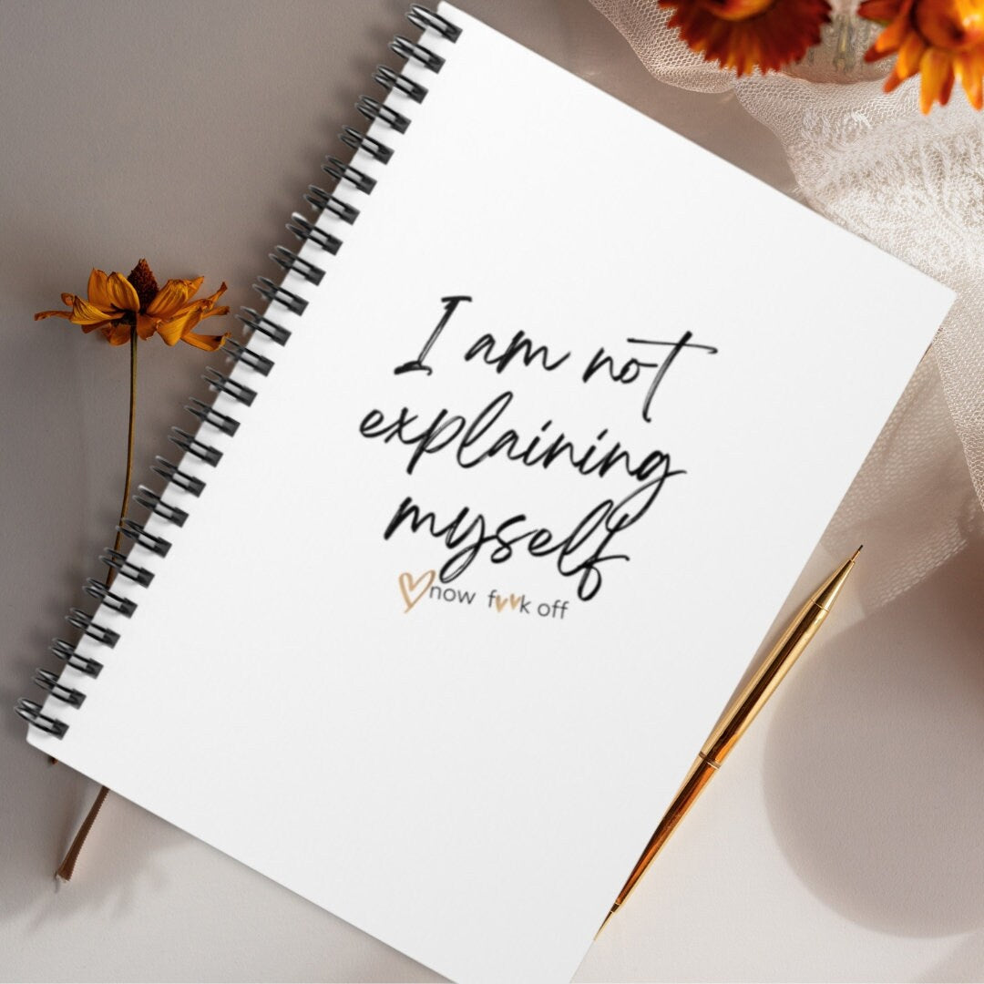 I am not explaining myself now f**k off! Journal/Notebook,Sarcasm Journal,Funny Notebook,Attitude Journal,Adult Humor