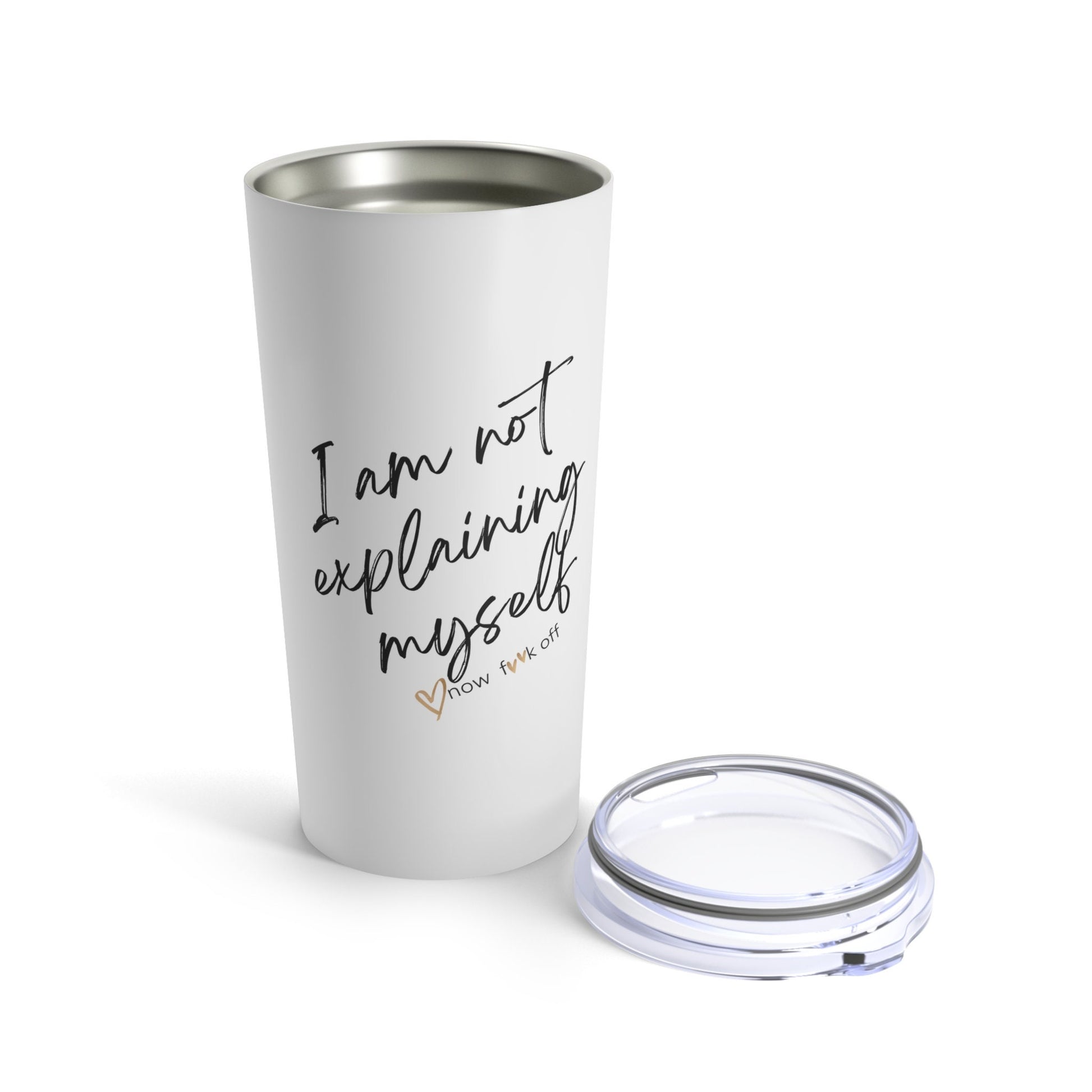 I'm not explaining myself now f**k off Tumbler 20oz,Funny Tumbler Cup Disorder, Adult Humor Gift,Obsessive Cup Lover, Mom Gift, Dad Gift