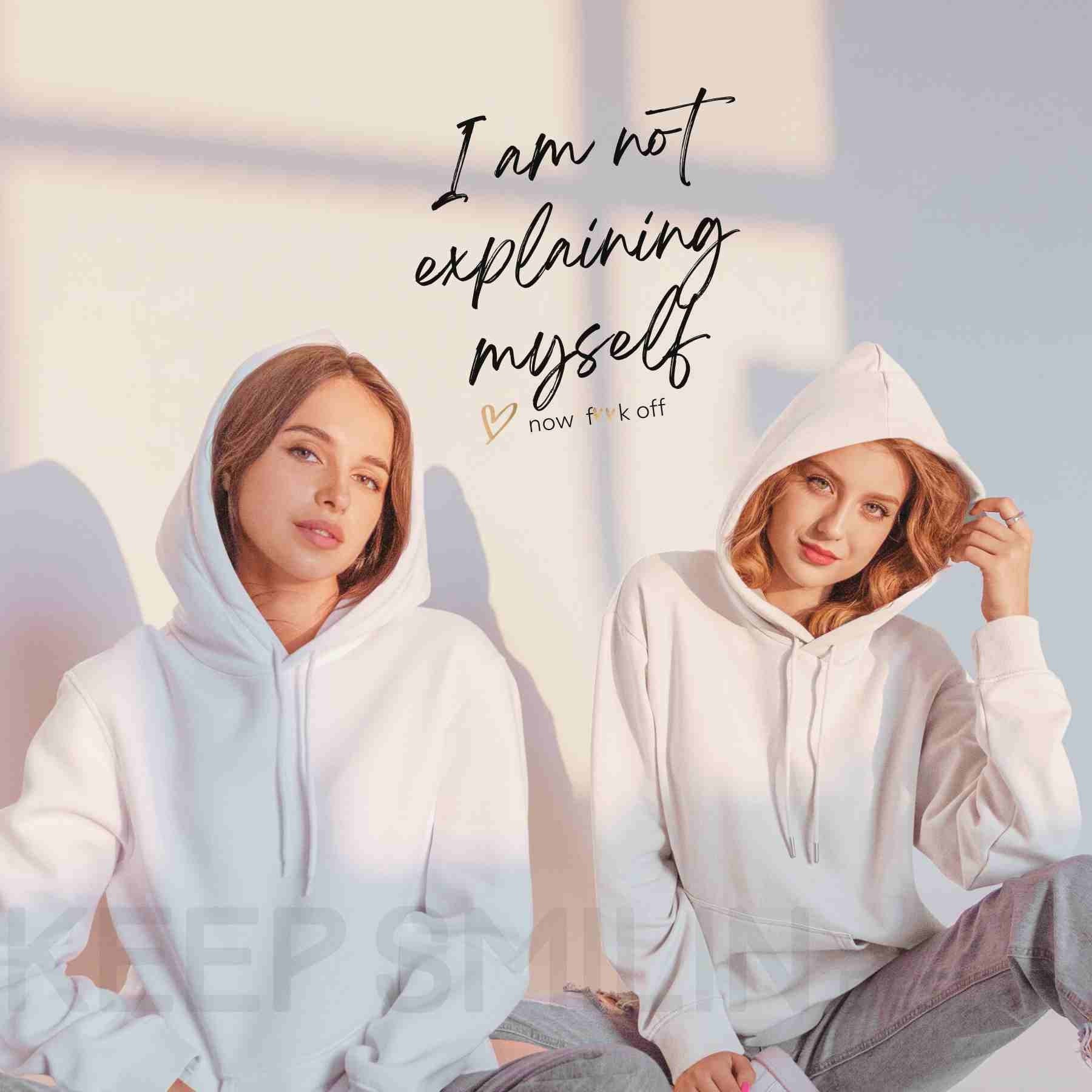 I am not explaining myself now F**k off!, Delux Hooded Sweatshirt, Gift For Crabby Tantrum, Adult Humor Tee, Potty Mouth Shirt, Unisex