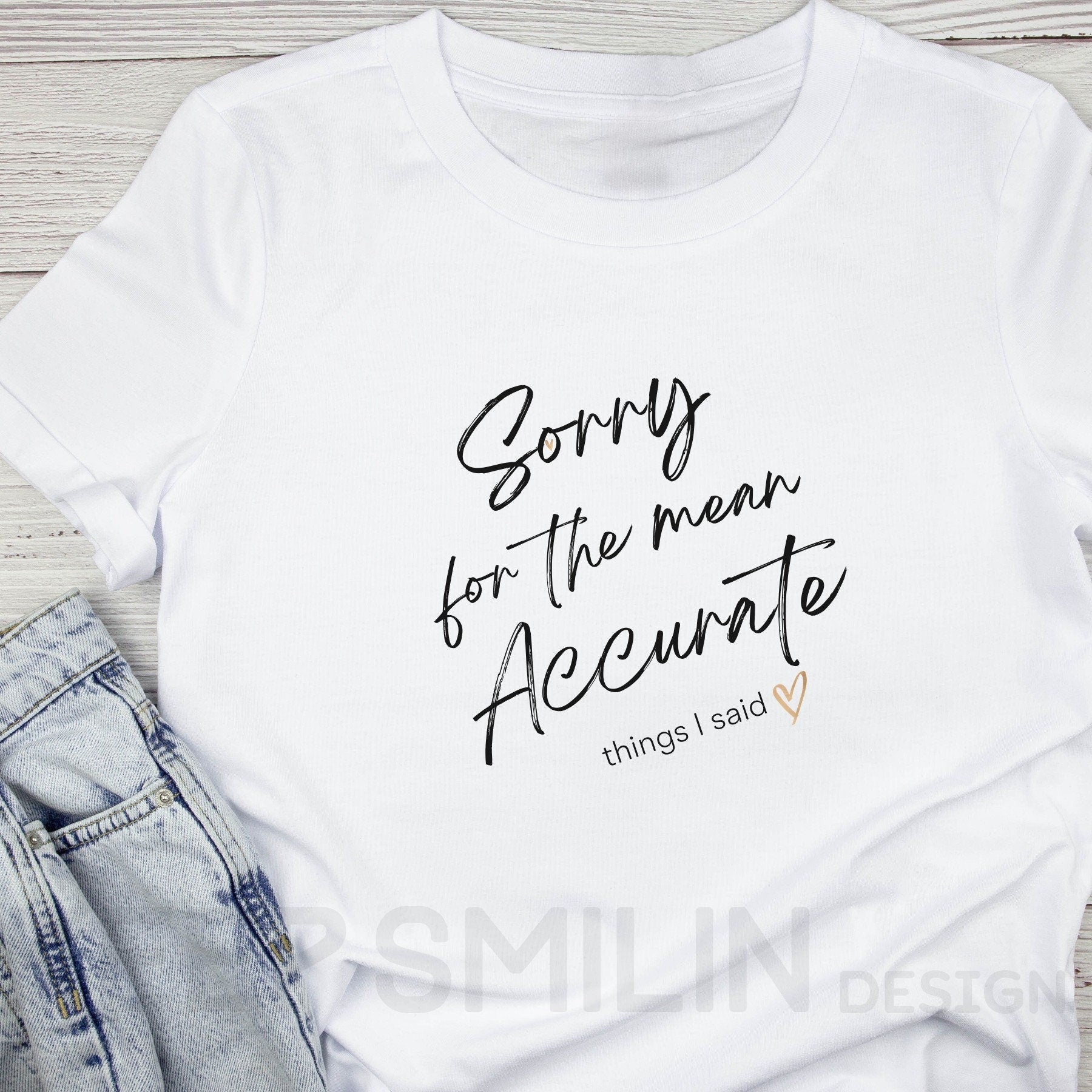 Sorry for the mean Accurate things I said Cotton Sassy Sarcastic Tee,Funny Ironic Apology Shirt,Shady Snarky Top,Attitude Tee,Adult Humor