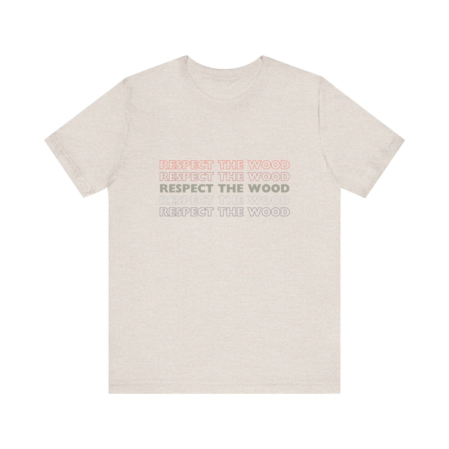 Respect the Wood heather t-shirt, Oh mama, have I got the shirt for you! This "Respect the Wood" tee is prettay, prettay, prettay good.