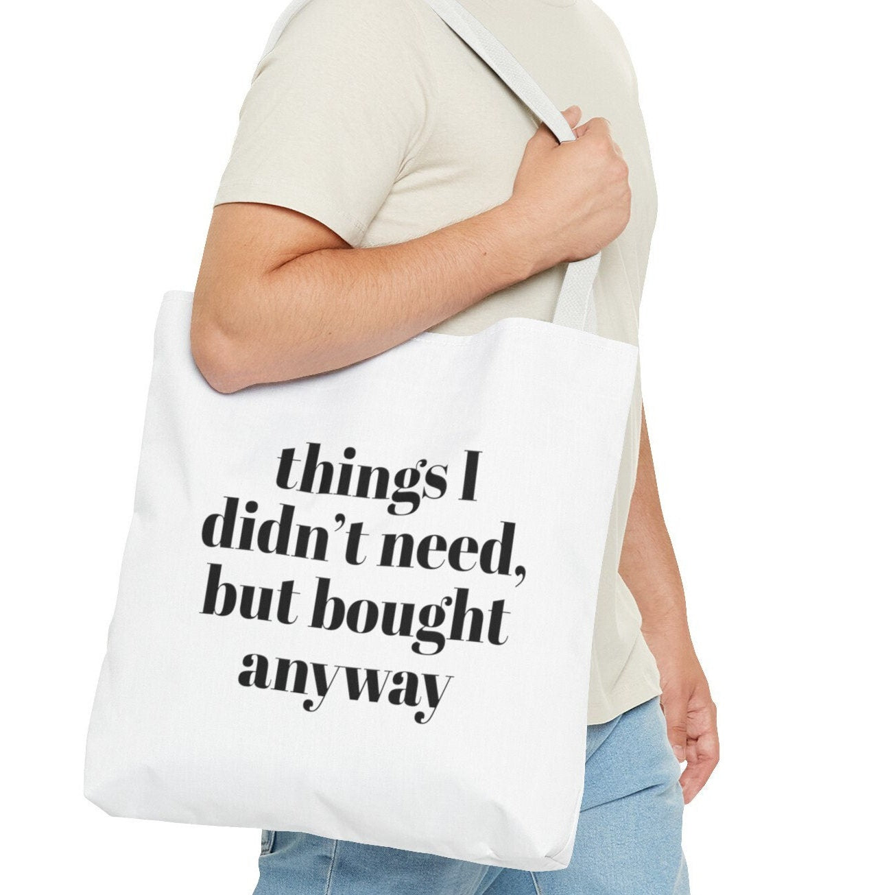 Things I didn’t need but bought anyway,Funny Tote Bag, Great gift Back to School Gift,Girlfriend gift, Sassy saying, Weekend Bag, Reusable