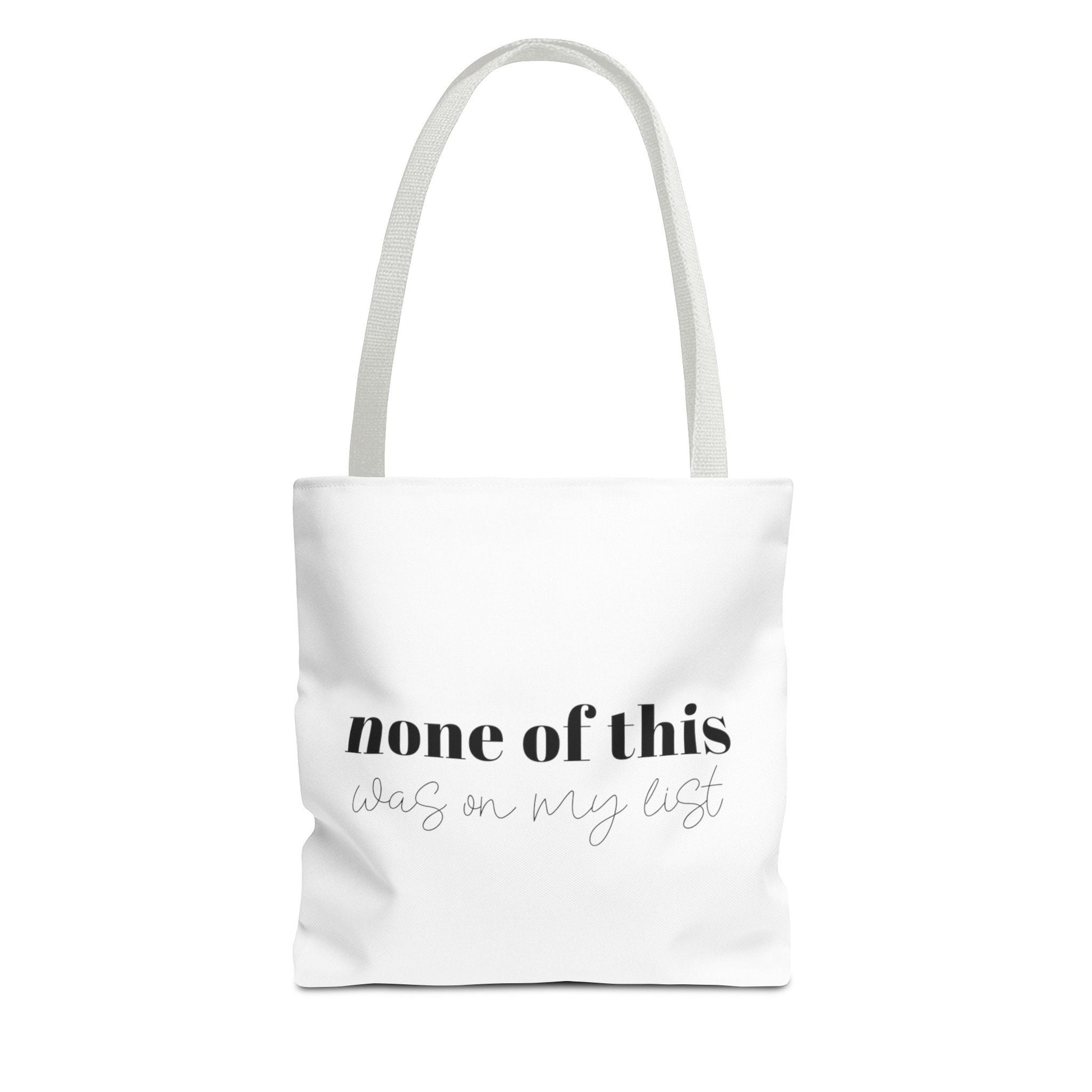None of this was on my list,Funny Tote Bag,Back to School, Great gift tote, Mom Gift,Girlfriend gift, Sassy saying, Weekend Bag, Reusable