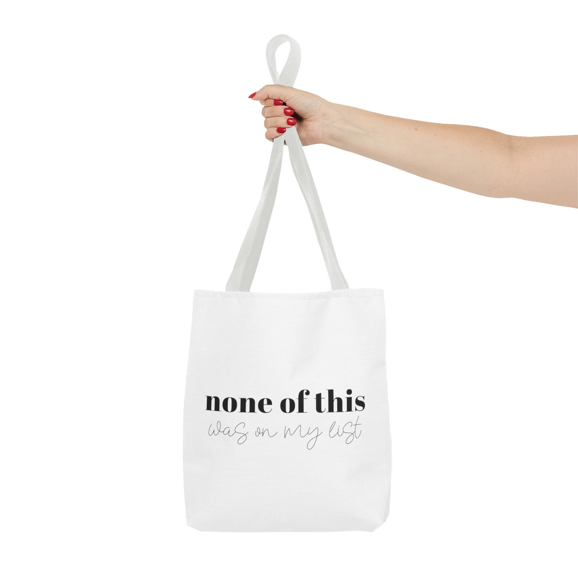 None of this was on my list,Funny Tote Bag,Back to School, Great gift tote, Mom Gift,Girlfriend gift, Sassy saying, Weekend Bag, Reusable