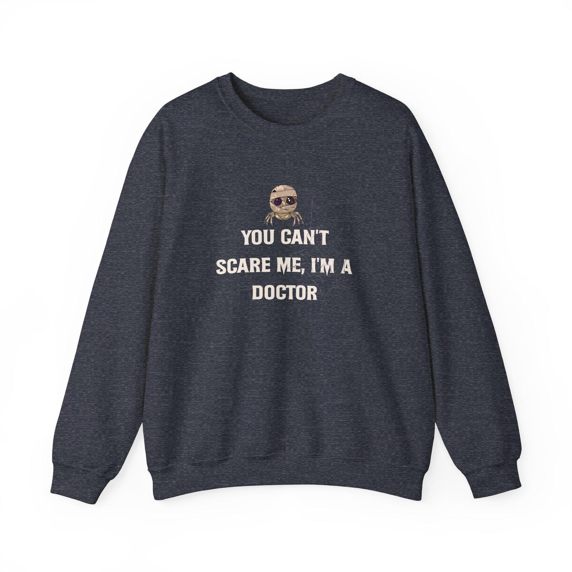 You Can't Scare Me I'm A Doctor Crewneck Sweatshirt,Halloween Sweatshirt, Halloween apparel, Cozy Halloween sweatshirt, Trick or treat shirt