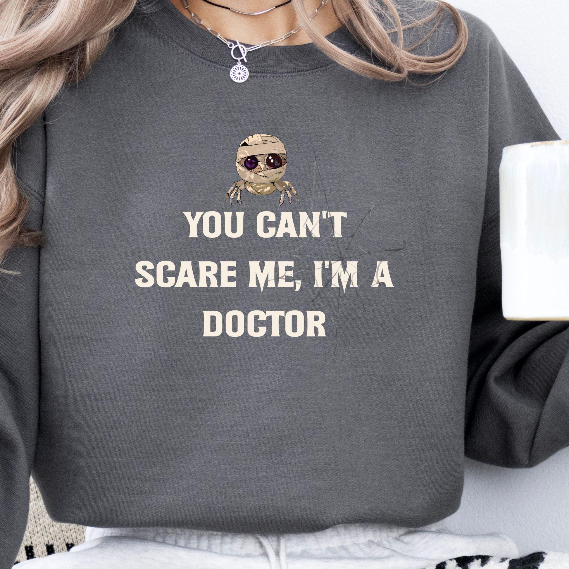 You Can't Scare Me I'm A Doctor Crewneck Sweatshirt,Halloween Sweatshirt, Halloween apparel, Cozy Halloween sweatshirt, Trick or treat shirt