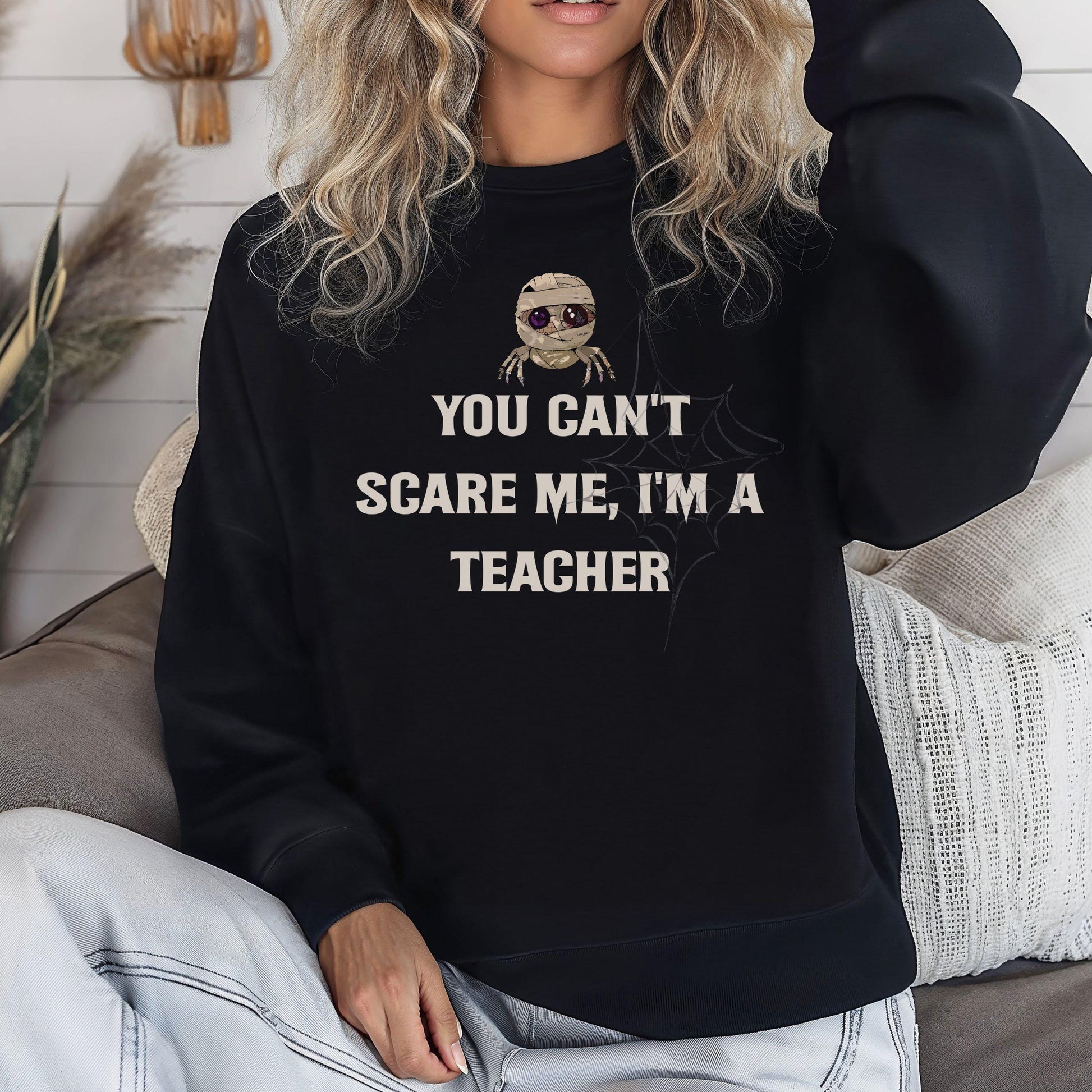 You can't scare me I'm a Teacher Crewneck Sweatshirt, Halloween Sweatshirt, Halloween apparel, Cozy Halloween sweatshirt, Trick or treat