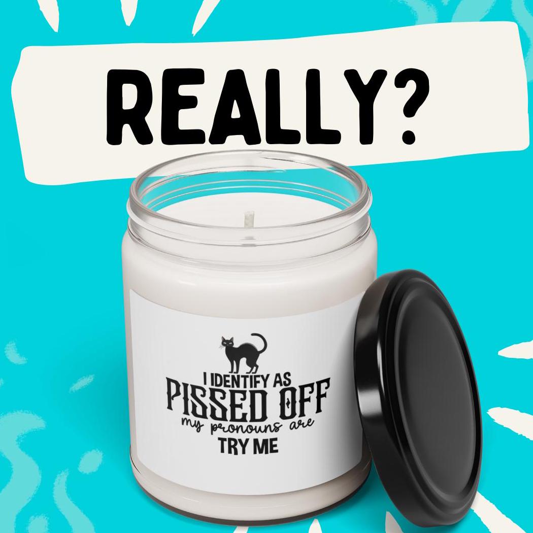 Pissed Off Scented Soy Candle, Try Me Candle, 9oz, Fall Candle Gift, Funny Candle, Candle Pronouns, Halloween Candle, Humorous Gift, Unisex