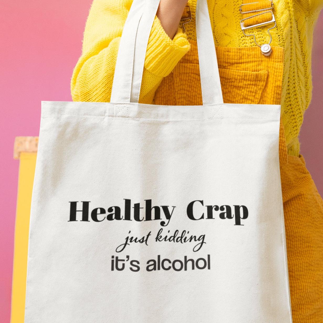 Healthy Crap,just kidding it’s alcohol.Back to School Bag, Great gift tote, Mom Gift,Girlfriend gift, Sassy saying, Weekend Bag, Reusable