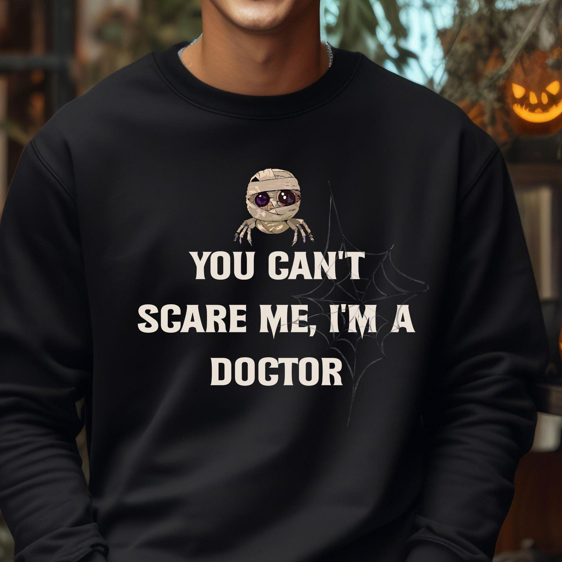 You Can't Scare Me I'm A Doctor Crewneck Sweatshirt,Halloween Sweatshirt, Halloween apparel, Cozy Halloween sweatshirt, Trick or treat shirt