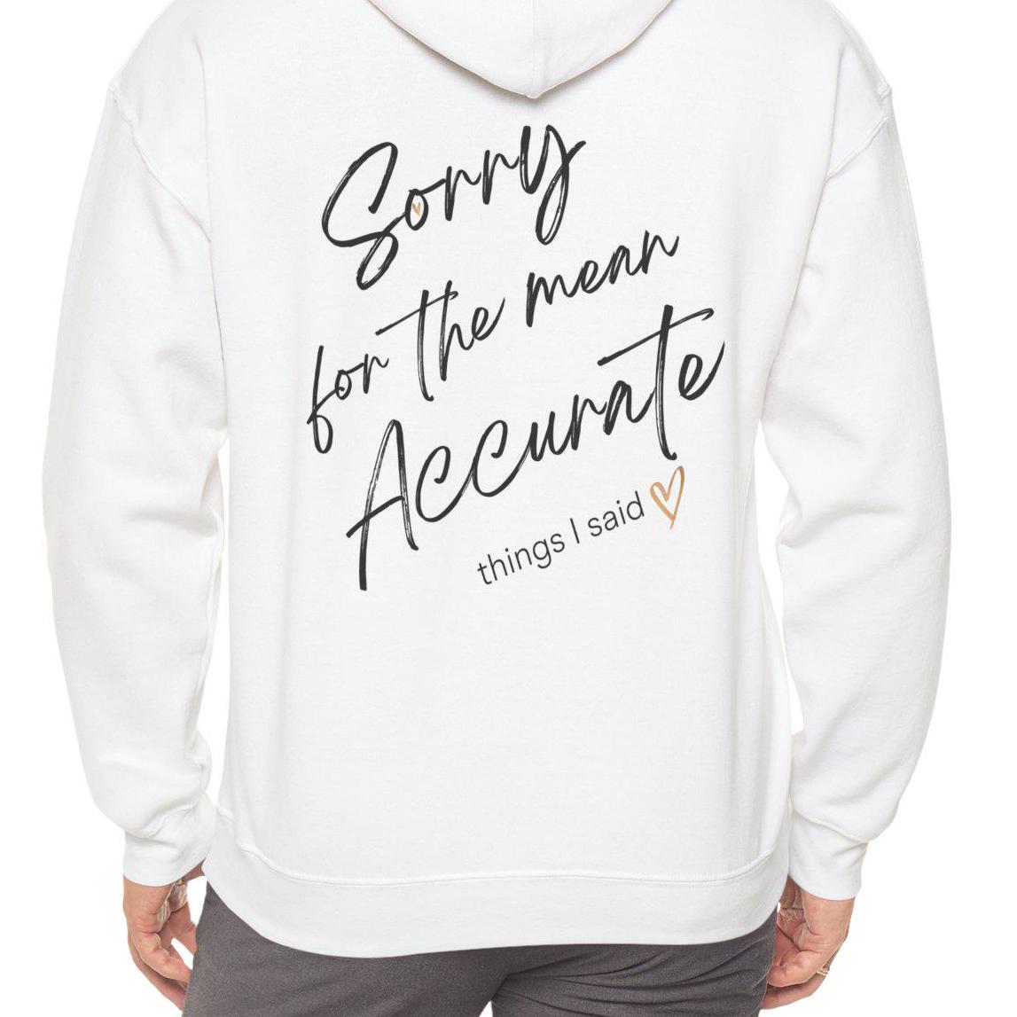 Sorry for the mean accurate things I said Hoodie, Apology Sweatshirt, Funny Graphic Jumper, Sarcastic Pullover, Comfy Hooded Top, Unisex