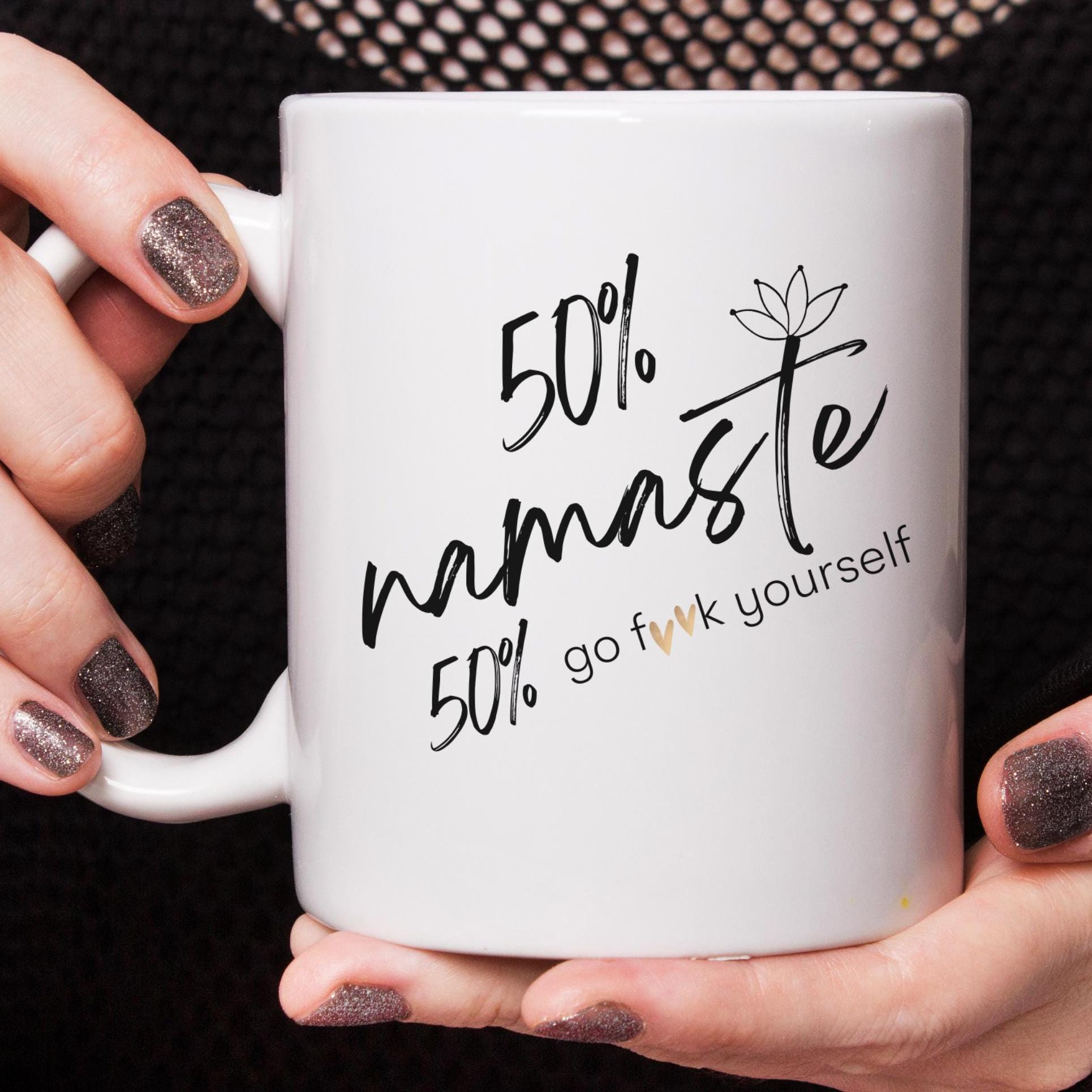 Funny Namaste Mug, Yoga Lover Gift, Sarcastic Coffee Cup, Meditation Quote Tea Mug, Zen Humor Gift, Namaste F**k Yourself Mug