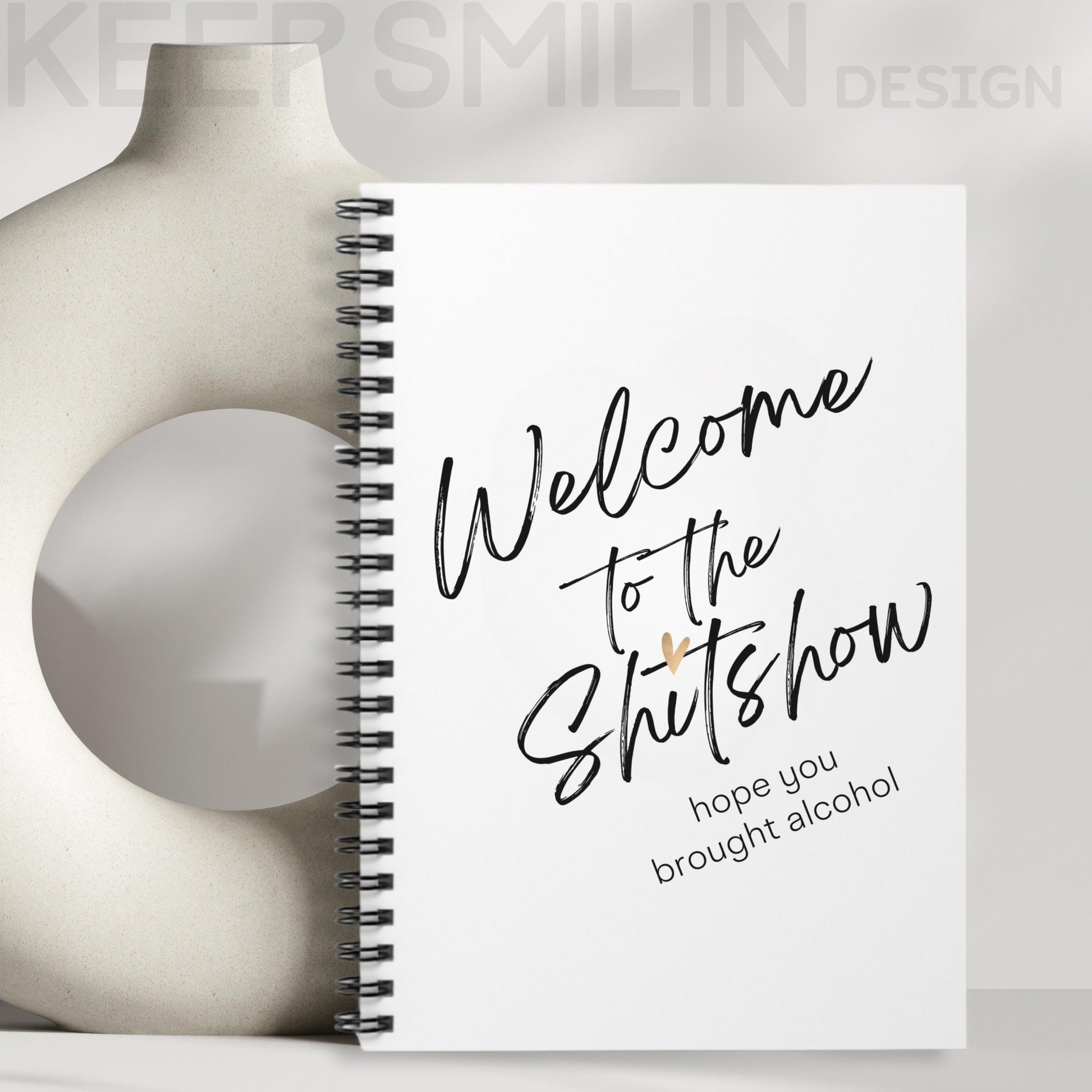 Spiral Notebook - Welcome to the Shitshow Hope You Brought Alcohol - Funny Journal, Ruled Line Paper, Diary, Notepad, Stationery Gift