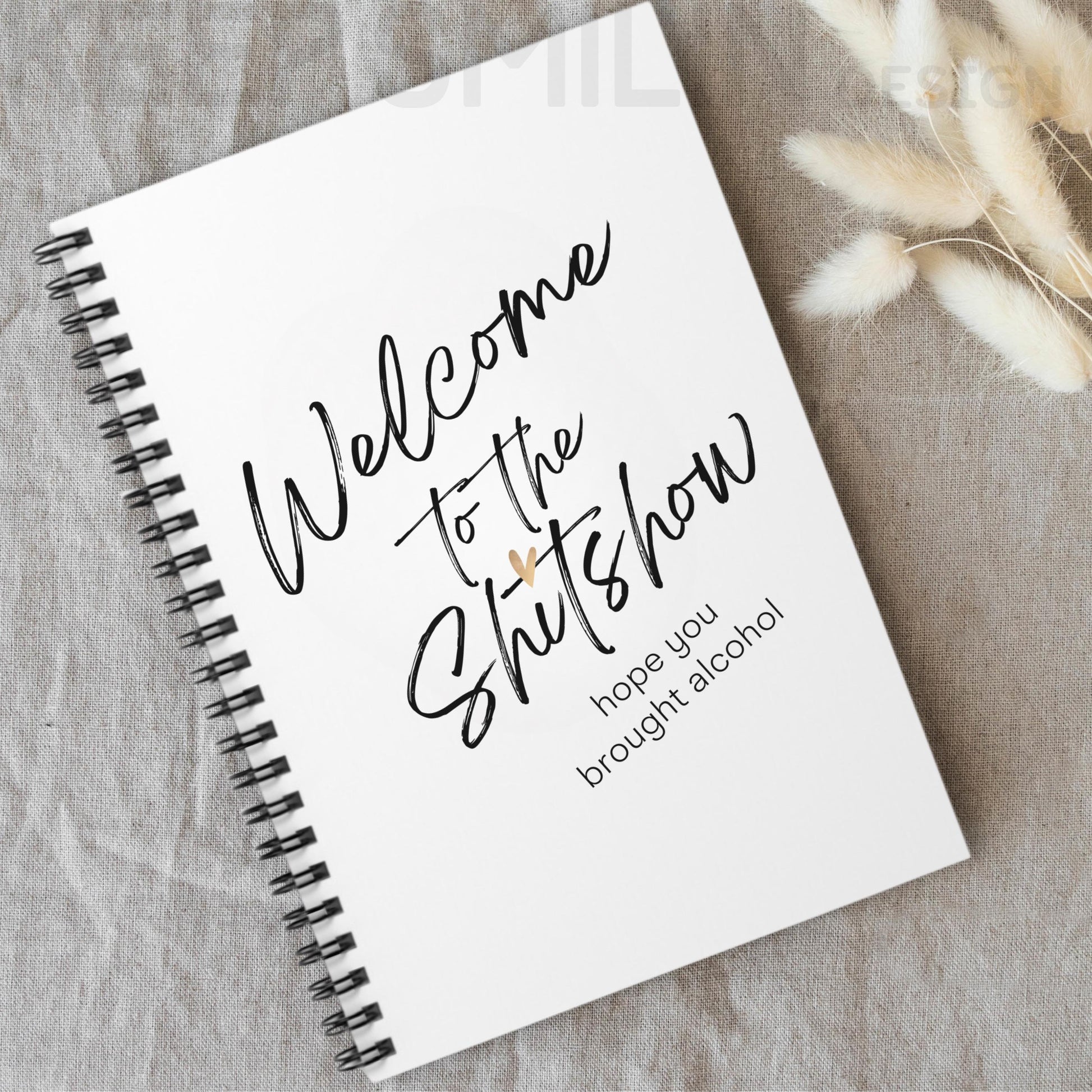Spiral Notebook - Welcome to the Shitshow Hope You Brought Alcohol - Funny Journal, Ruled Line Paper, Diary, Notepad, Stationery Gift