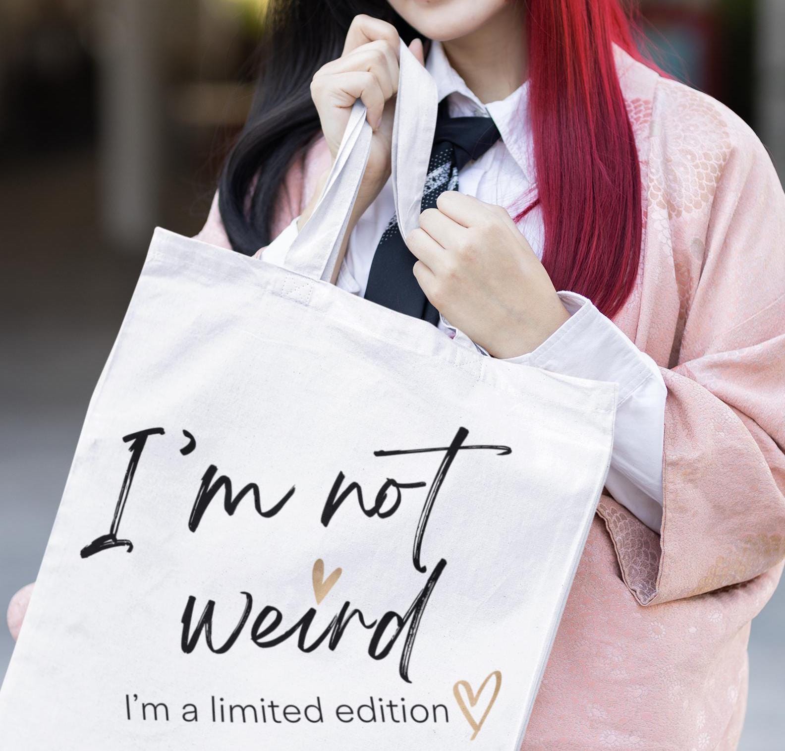 Limited Edition Tote Bag, I'm not Weird I'm a Limited Edition, Funny Saying, Attitude, Unique Carryall, Quirky Market Bag, Eccentric Tote