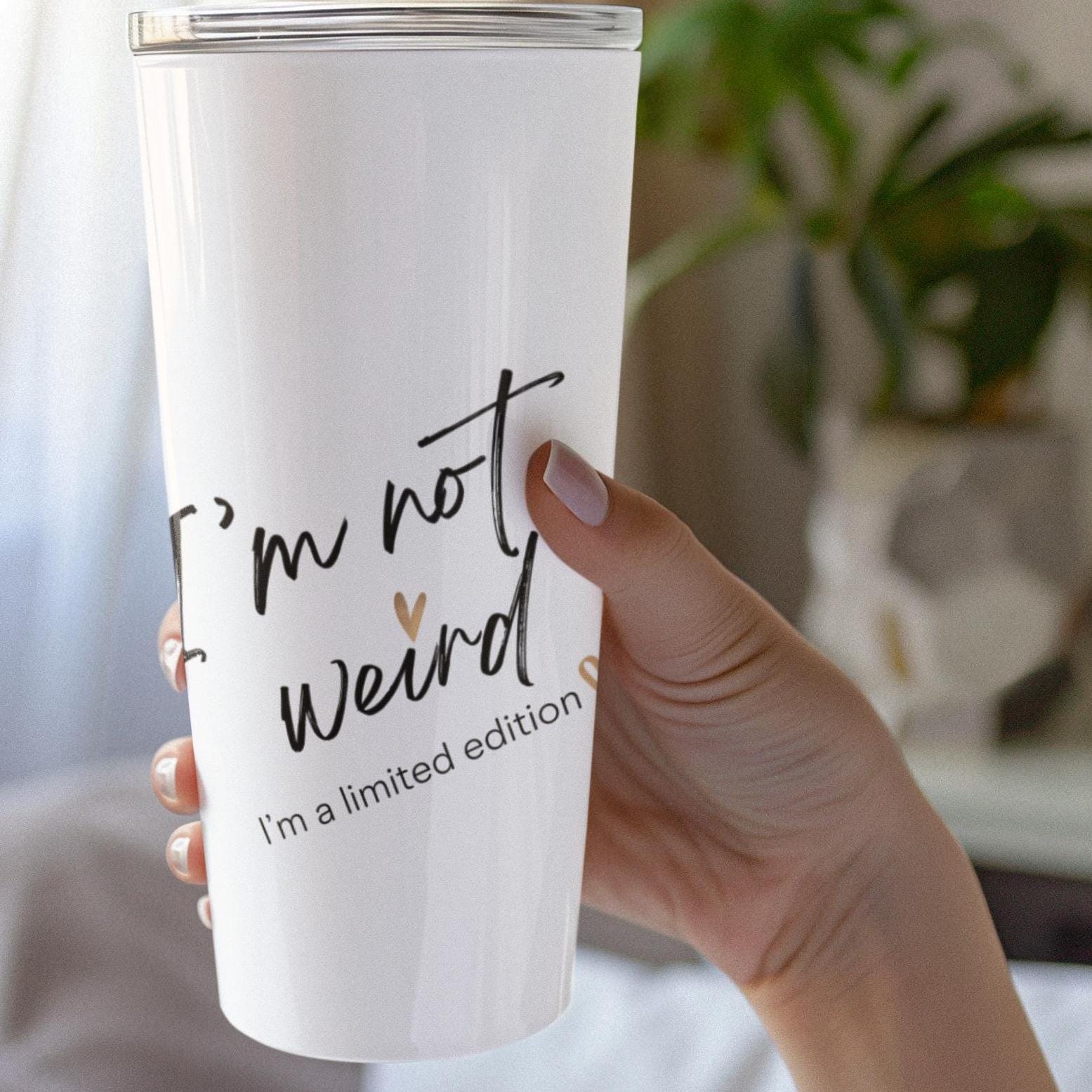 I'm not Weird I'm A Limited Edition Tumbler 20oz, Unique Drinkware, Quirky Cup, Fun Beverage Holder, Special Edition Mug, Gift for Unisex
