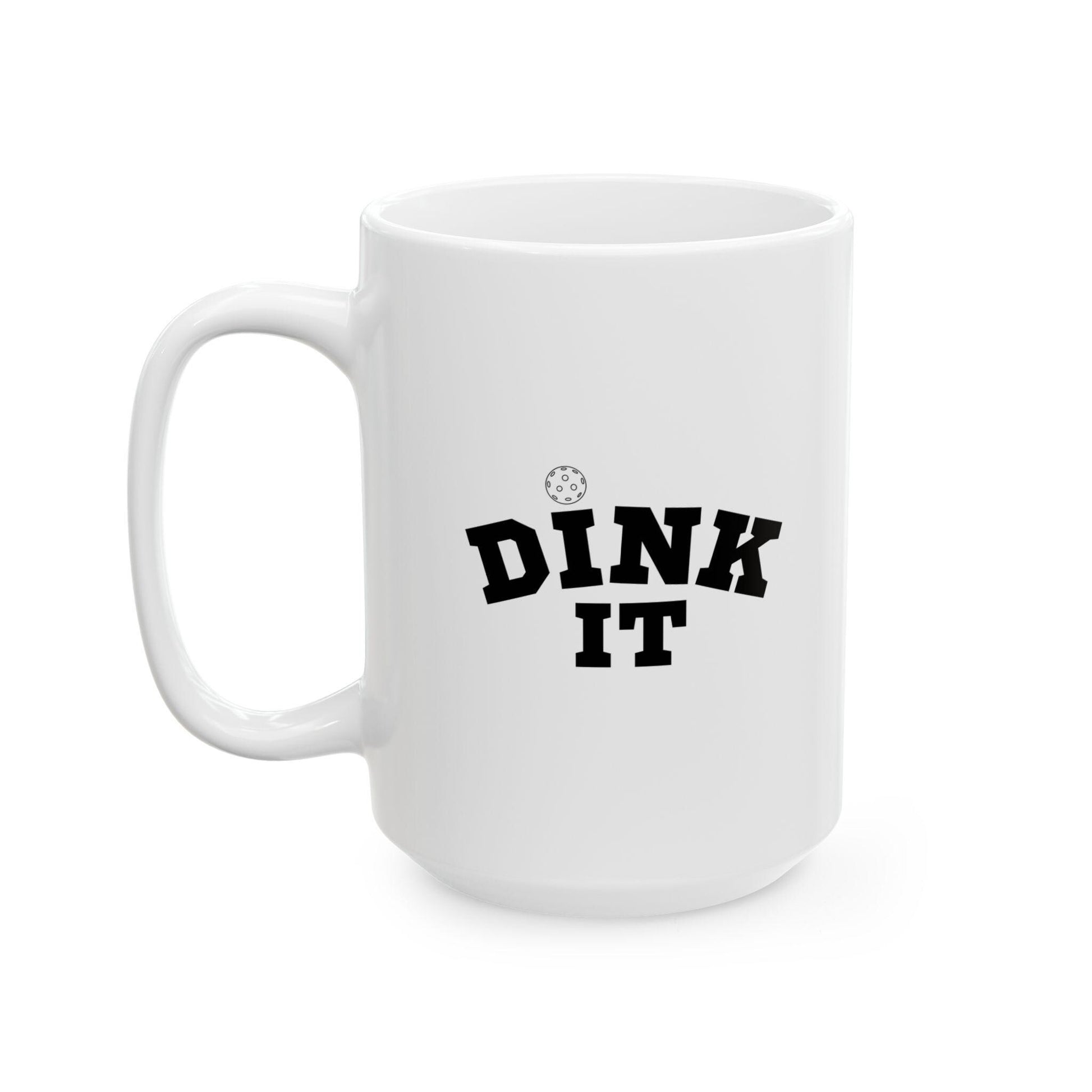 Dink It Mug, Pickleball lover - Ceramic Coffee Cup for Sports Fans, Gift for Pickleball Player, Unique Drinkware, Pickleball Tournament Gift