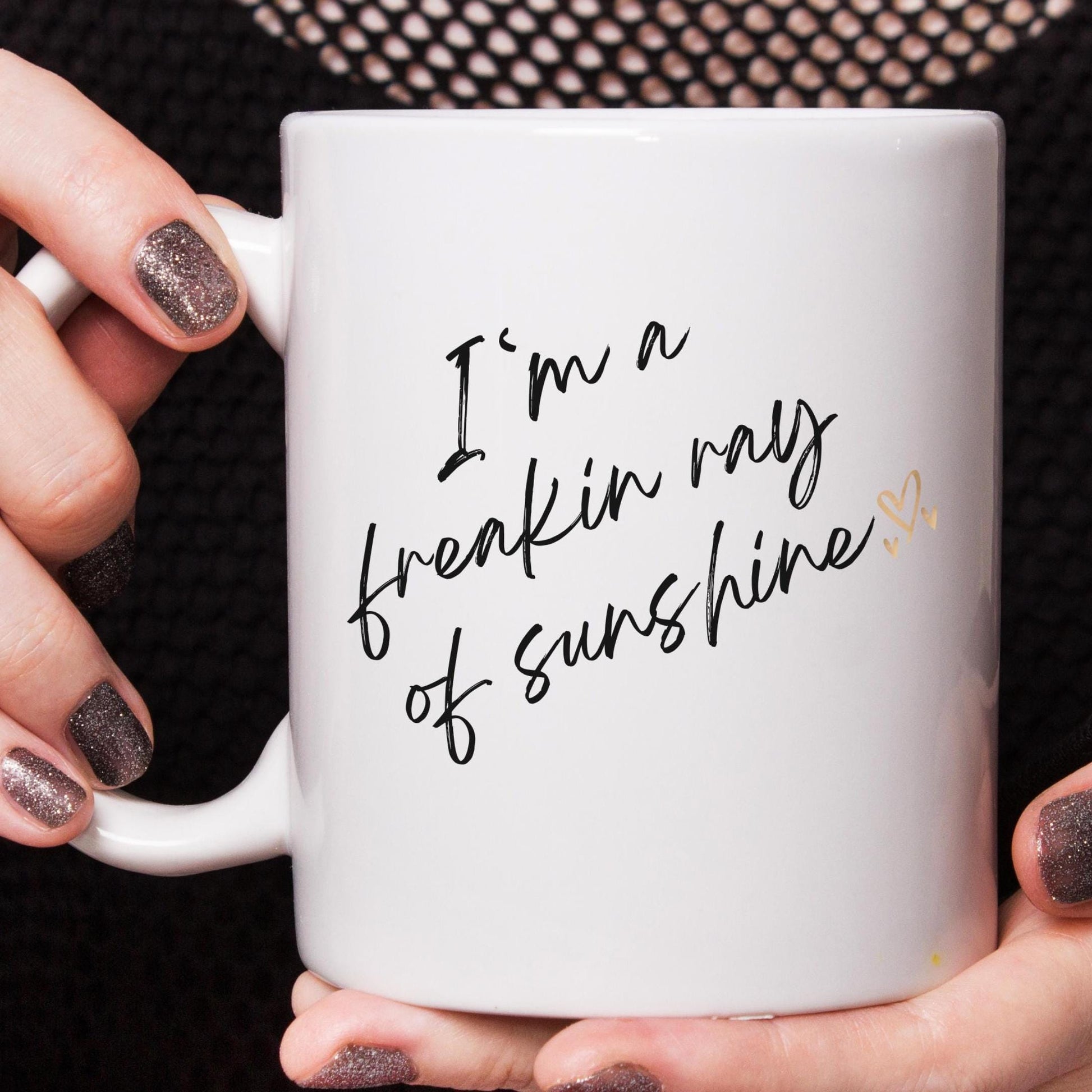 Freakin Ray of Sunshine Ceramic Mug, Positive Vibes Coffee Cup, Inspirational Tea Mug Gift, Motivational Quote Drinkware, Funny Mug Gift
