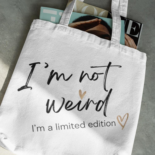 Limited Edition Tote Bag, I'm not Weird I'm a Limited Edition, Funny Saying, Attitude, Unique Carryall, Quirky Market Bag, Eccentric Tote