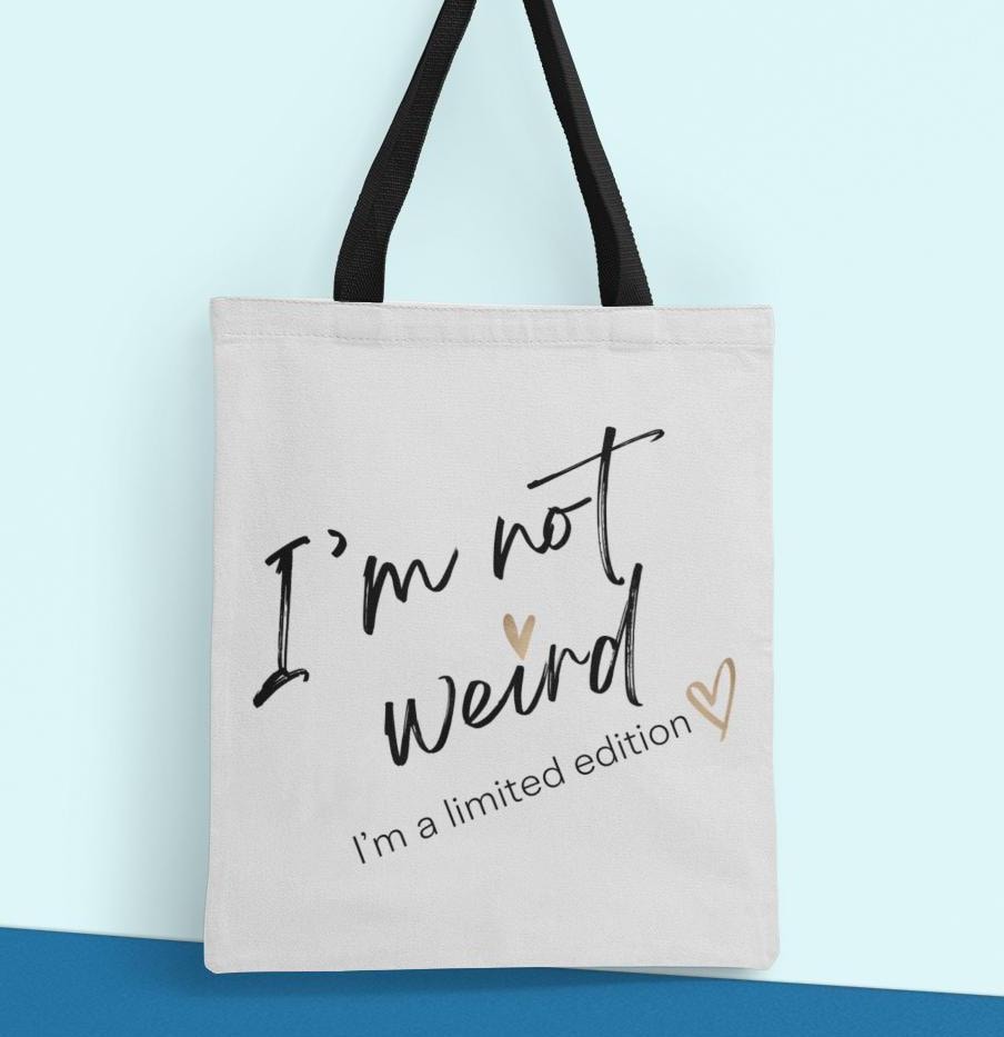 Limited Edition Tote Bag, I'm not Weird I'm a Limited Edition, Funny Saying, Attitude, Unique Carryall, Quirky Market Bag, Eccentric Tote