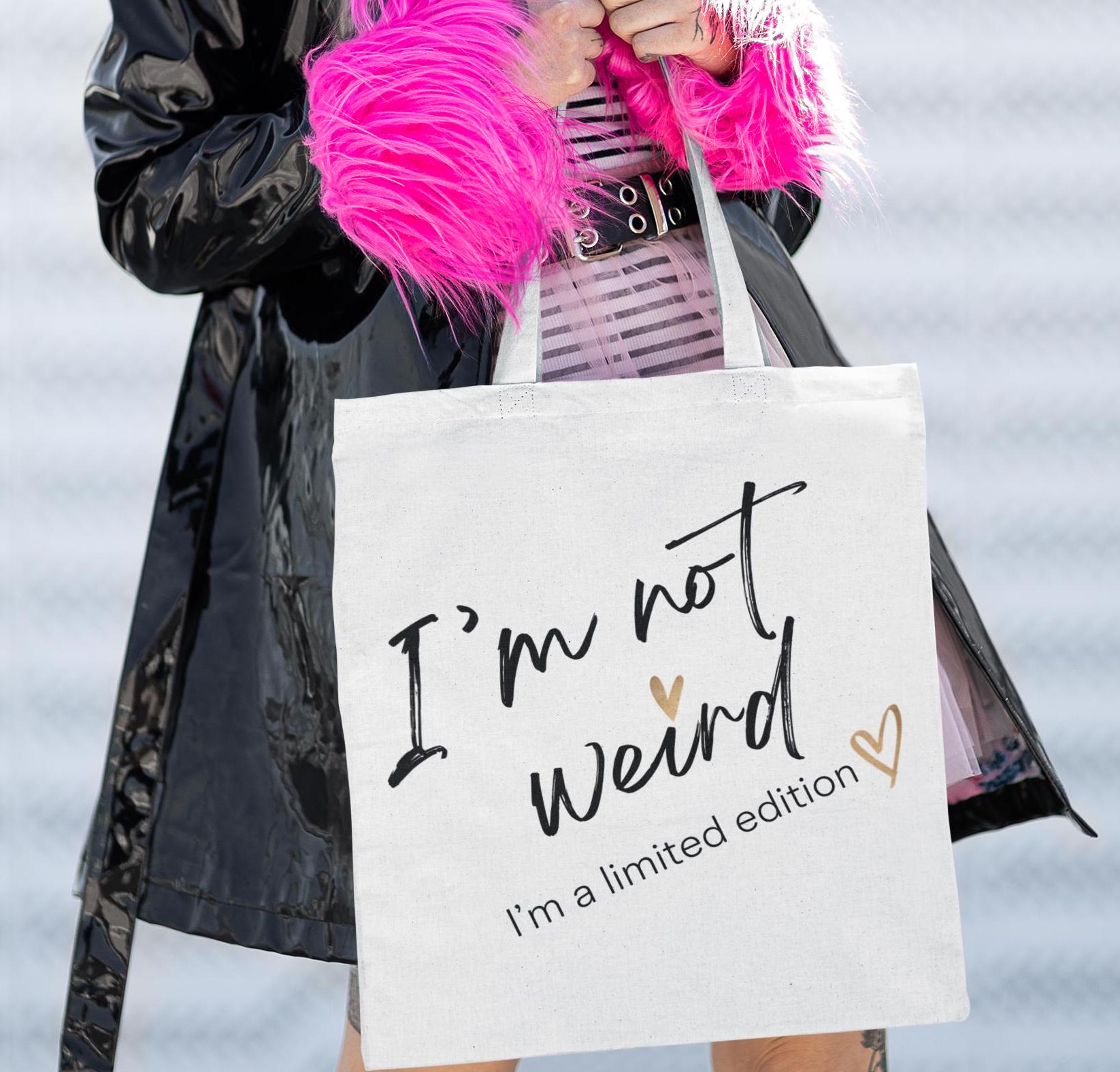 Limited Edition Tote Bag, I'm not Weird I'm a Limited Edition, Funny Saying, Attitude, Unique Carryall, Quirky Market Bag, Eccentric Tote