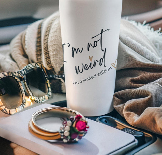 I'm not Weird I'm A Limited Edition Tumbler 20oz, Unique Drinkware, Quirky Cup, Fun Beverage Holder, Special Edition Mug, Gift for Unisex
