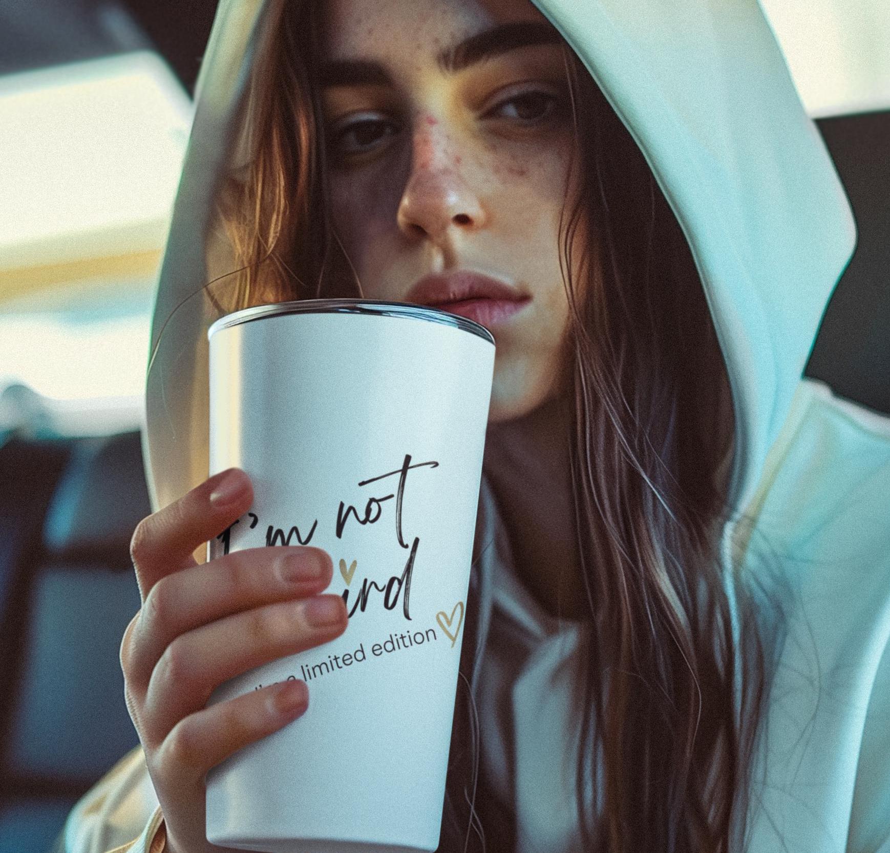 I'm not Weird I'm A Limited Edition Tumbler 20oz, Unique Drinkware, Quirky Cup, Fun Beverage Holder, Special Edition Mug, Gift for Unisex