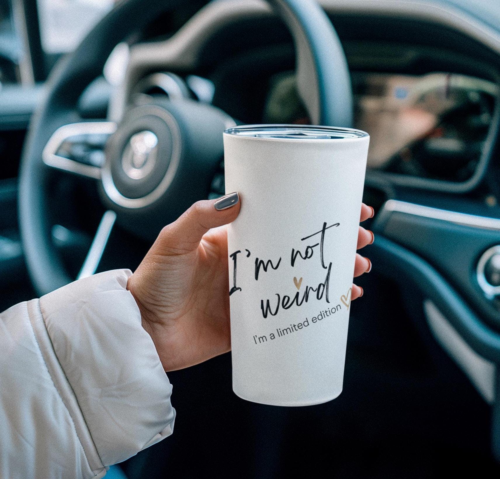 I'm not Weird I'm A Limited Edition Tumbler 20oz, Unique Drinkware, Quirky Cup, Fun Beverage Holder, Special Edition Mug, Gift for Unisex