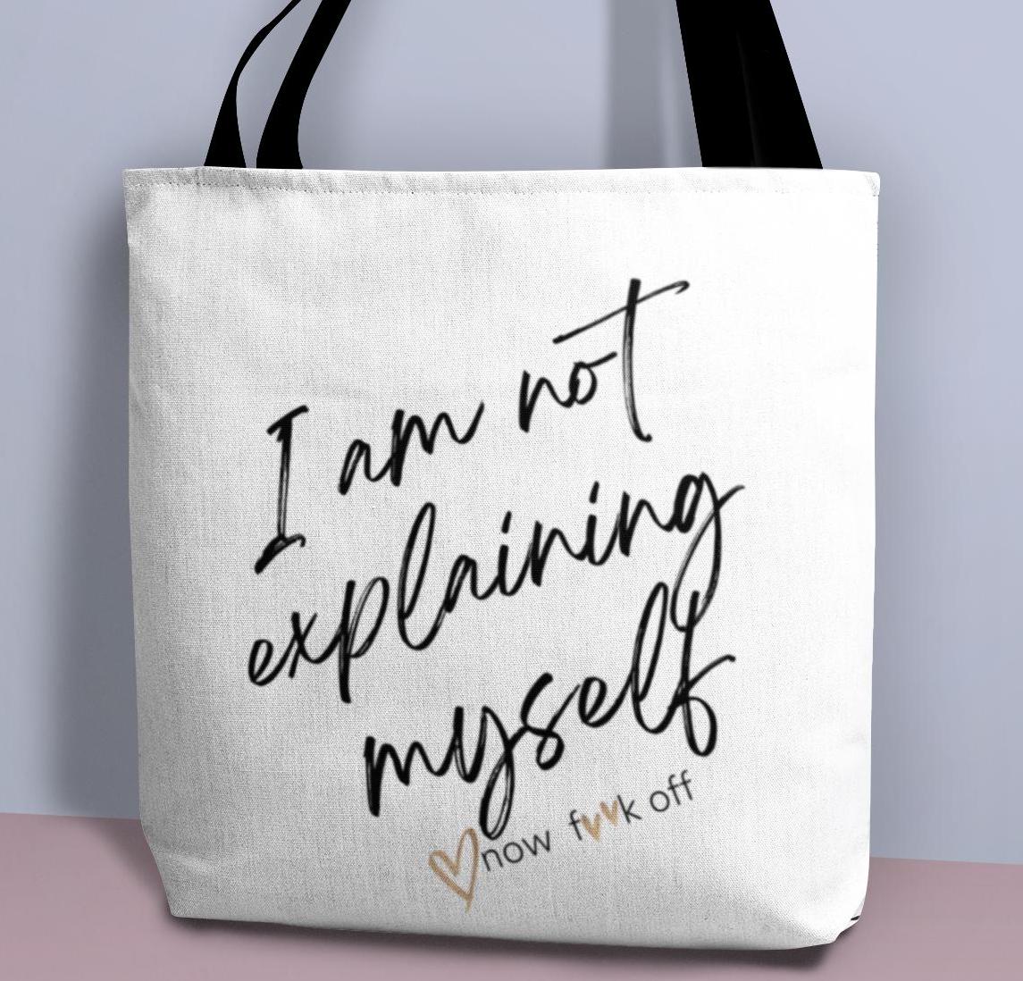 Funny Tote Bag, Sarcastic Reusable Tote, Snarky Shoulder Bag, Curse Word Eco Friendly Bag, I'm Not Explaining Myself Tote, Gift, Breakup