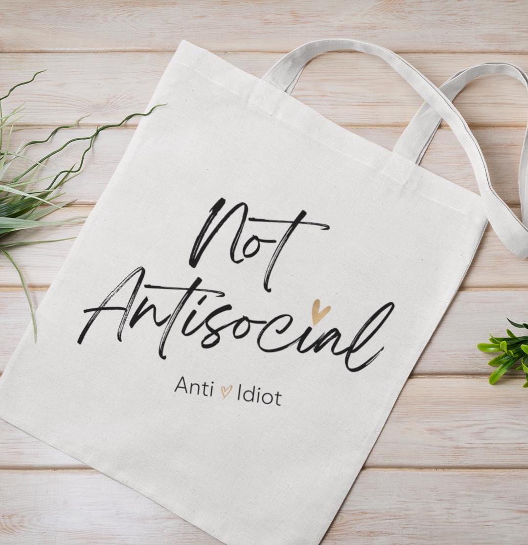 Funny Tote Bag, Sarcastic Reusable Tote, Snarky Shoulder Bag, Curse Word Eco Friendly Bag, "Not Antisocial Anti Idiot"Tote, Gift, Breakup