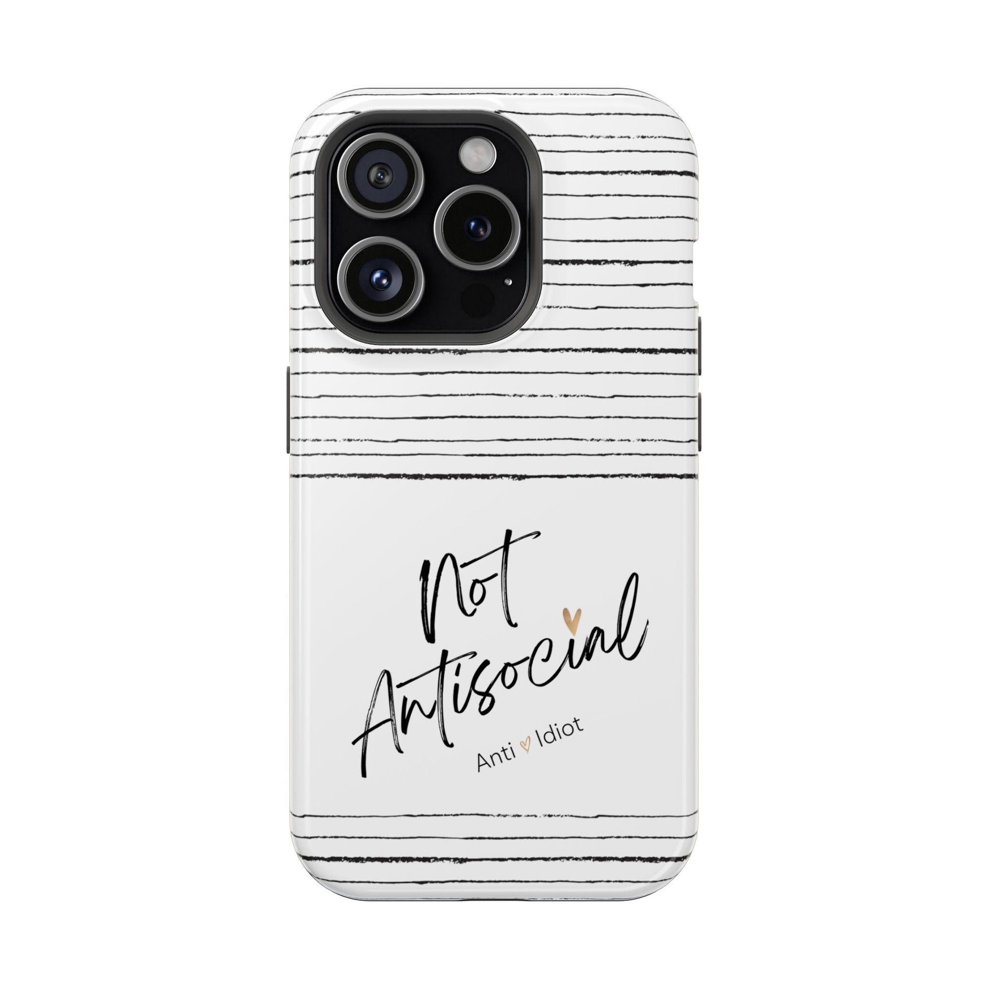 Magnetic Tough Cases, Not Antisocial Anti idiot Mag phone case, Funny Sarcastic iPhone Cover, Snarky Humor Samsung Galaxy Case, Sassy