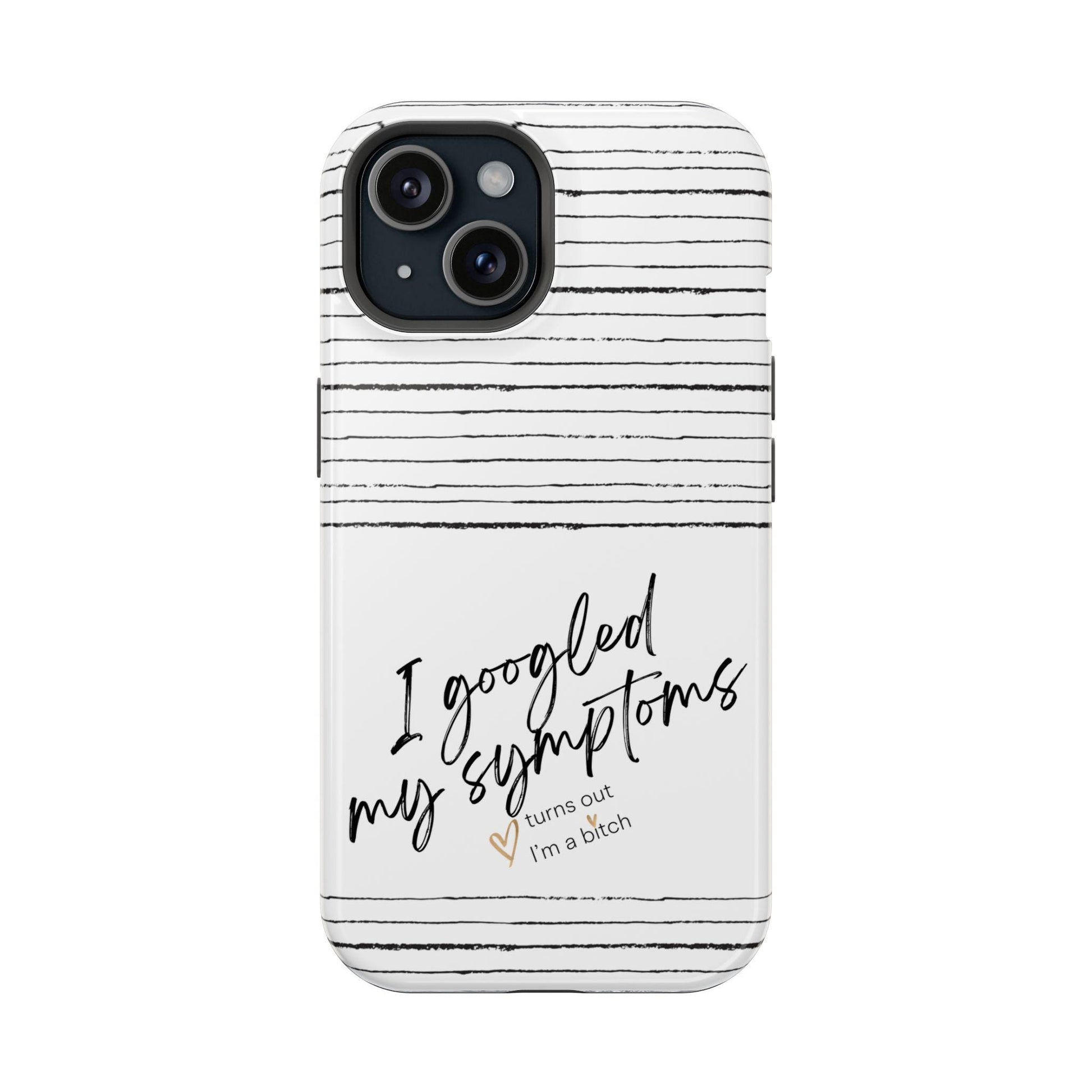 Funny Bitch Magnetic Tough Case for Phone, Humorous Googled my Symptoms Design, Sarcastic Phone Cover, Novelty Phone Case, Unique Protective