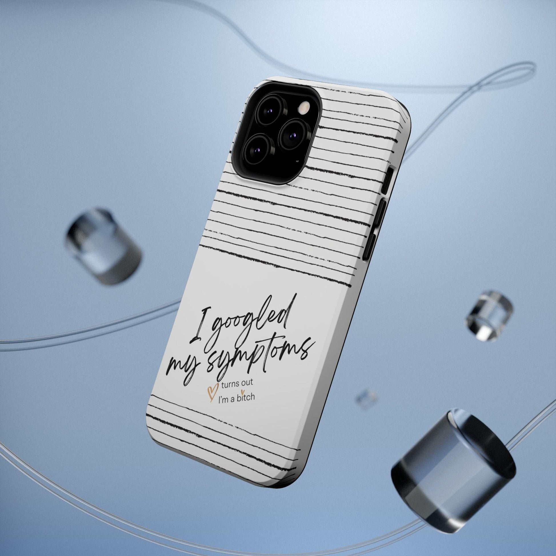 Funny Bitch Magnetic Tough Case for Phone, Humorous Googled my Symptoms Design, Sarcastic Phone Cover, Novelty Phone Case, Unique Protective
