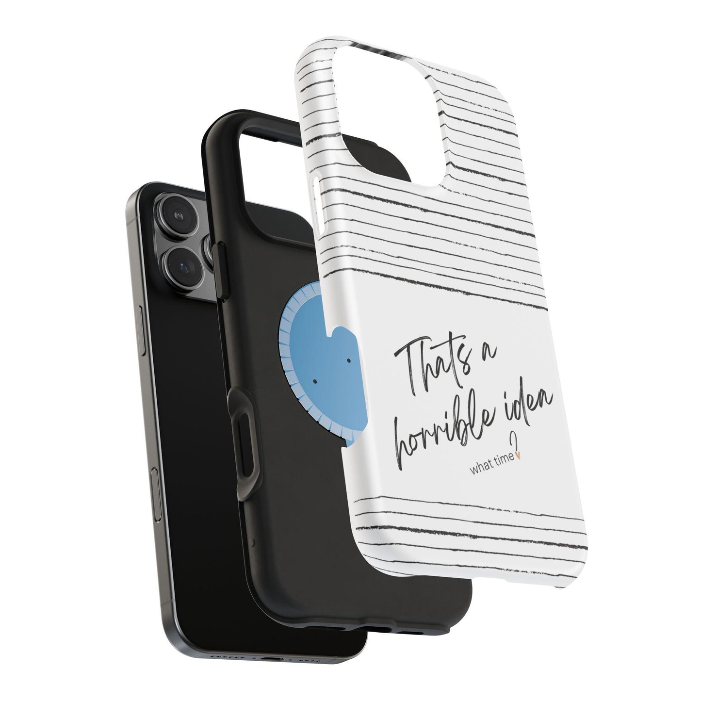 iPhone Case, Funny Quote, Sarcastic Gift, MAG Tough Protective Cover, That's a Horrible Idea What Time, Humor Gift,Unisex, Mothers Day Gift
