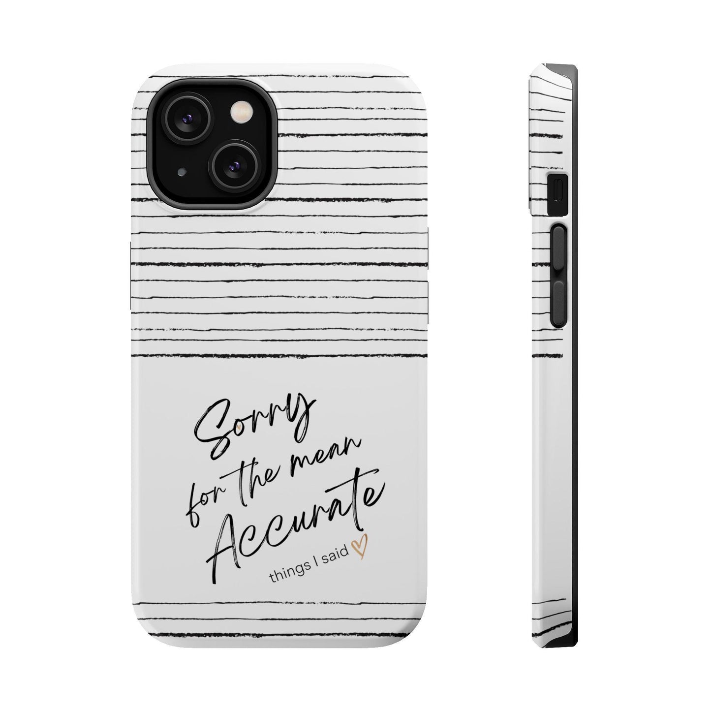 iPhone MAG Case, Sarcastic Tough Phone Cover, Funny Mean Accurate Quote, Magnetic Tough Cases, Protective Mobile Case, Snarky Phone Shell,