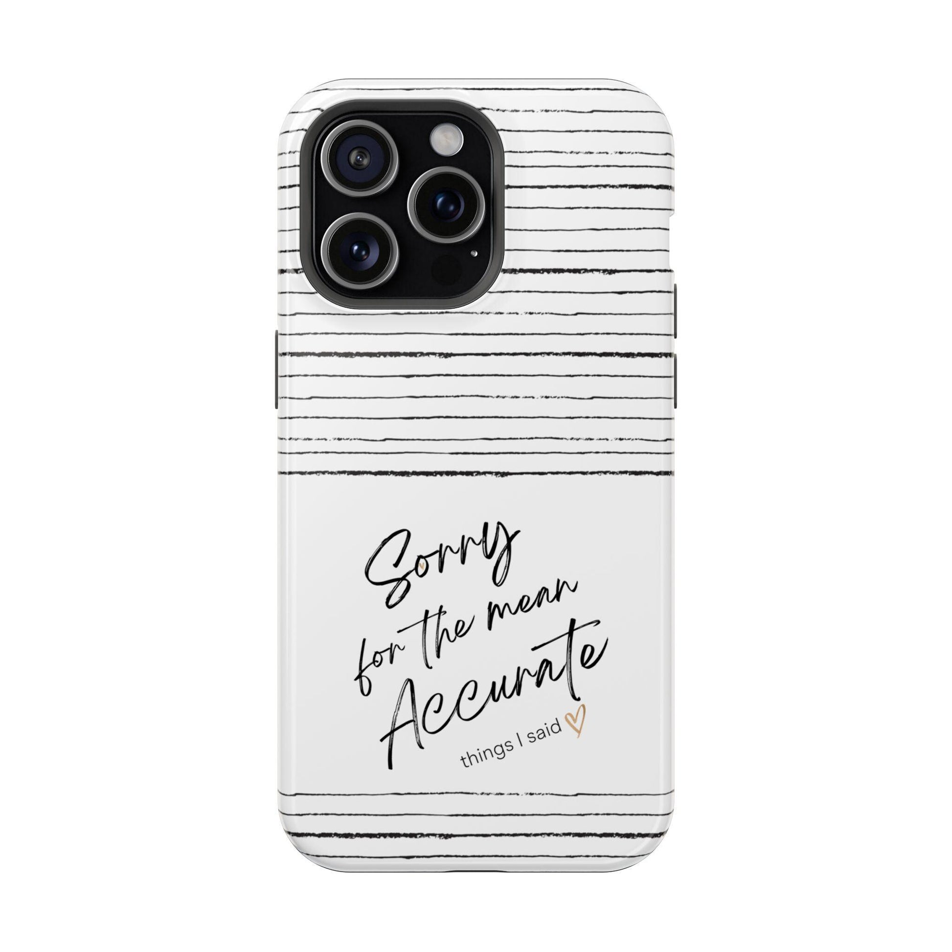 iPhone MAG Case, Sarcastic Tough Phone Cover, Funny Mean Accurate Quote, Magnetic Tough Cases, Protective Mobile Case, Snarky Phone Shell,