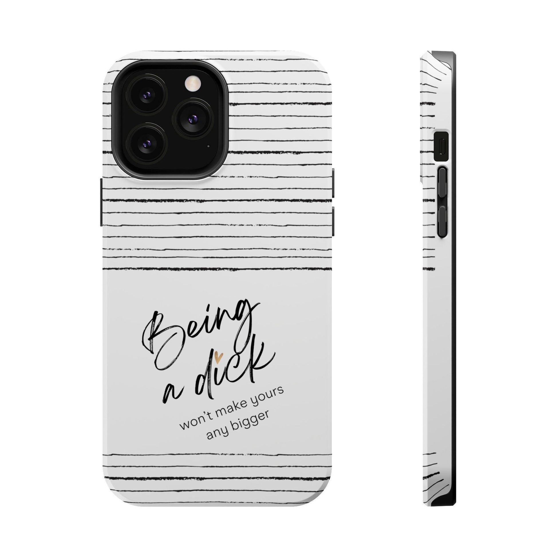 Magnetic Tough Cases, Funny iPhone Case, Sarcastic Phone Cover, Rude Joke Gift, Tough Phone Shell, Being a dick wont make yours bigger