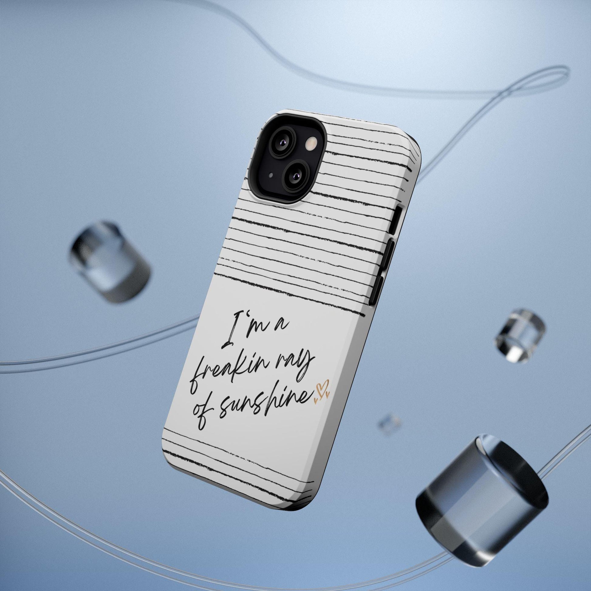 Magnetic Tough Cases, Im a Freakin Ray of Sunshine iPhone Case, Fun Positive Vibes, Gift for Optimistic Friend, Protective Phone Cover