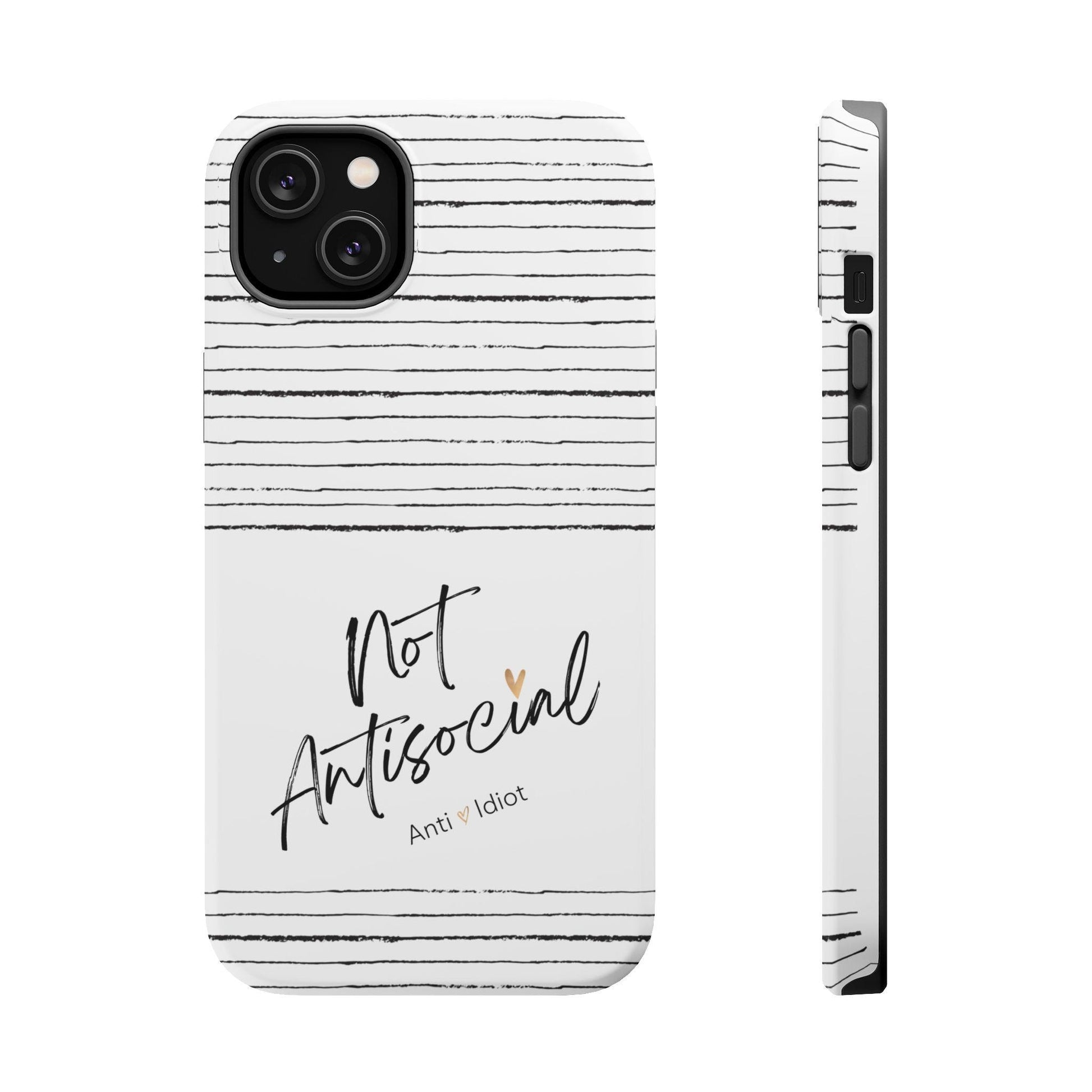 Magnetic Tough Cases, Not Antisocial Anti idiot Mag phone case, Funny Sarcastic iPhone Cover, Snarky Humor Samsung Galaxy Case, Sassy