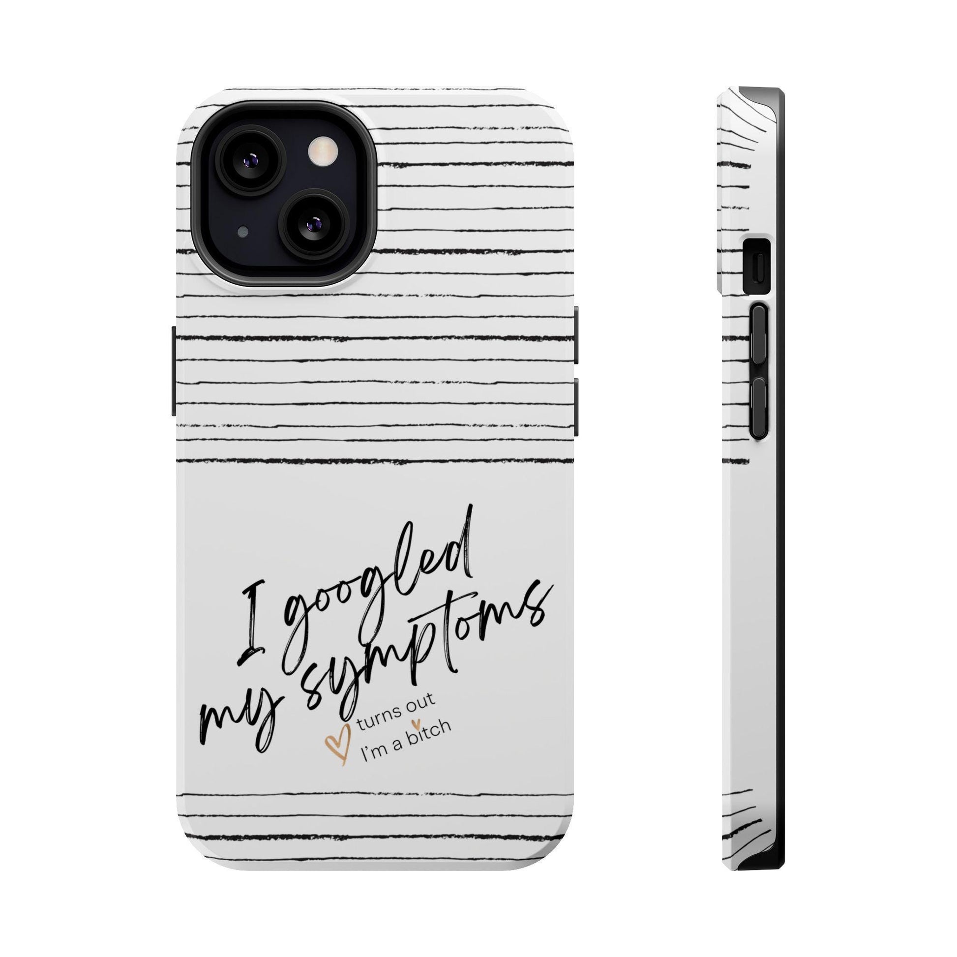 Funny Bitch Magnetic Tough Case for Phone, Humorous Googled my Symptoms Design, Sarcastic Phone Cover, Novelty Phone Case, Unique Protective