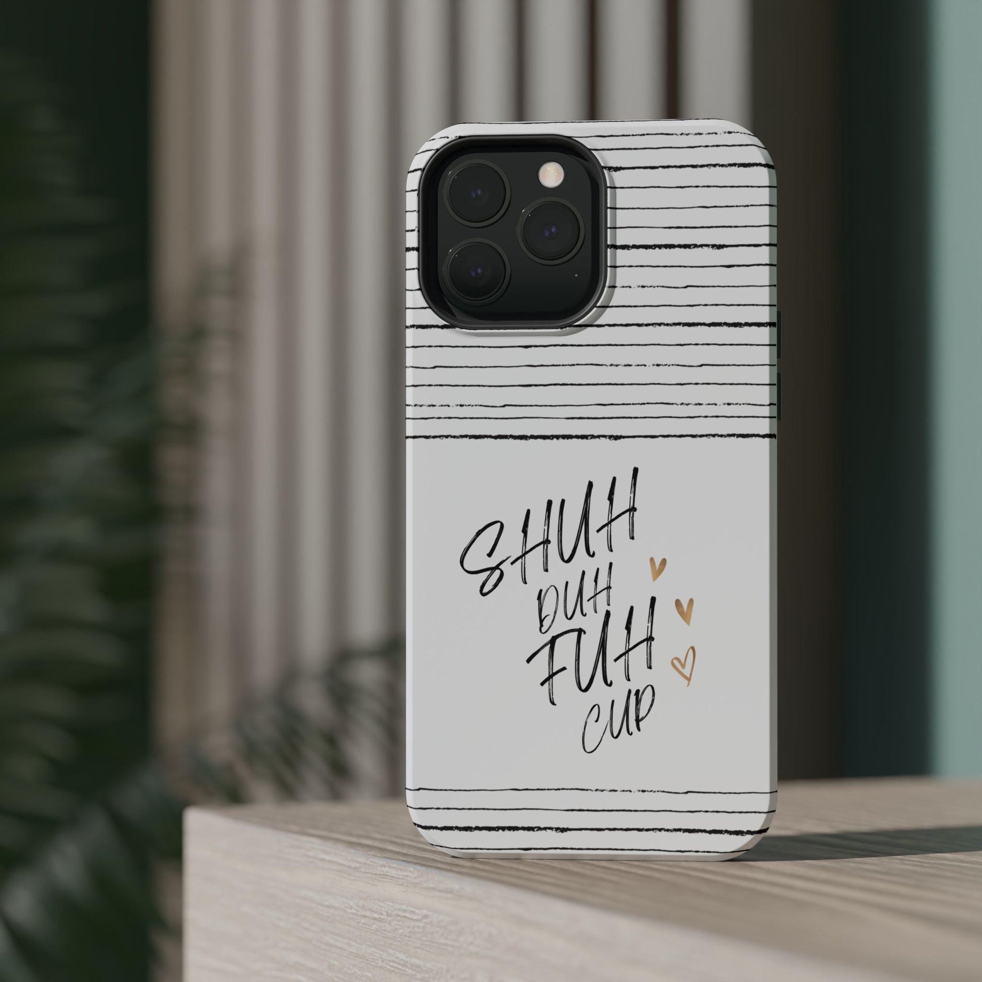 Shuh Duh Fuh Cup Magnetic Tough Case, Funny iPhone Mag Cover, Sarcastic Phone Protection, Unique Gift for Him Her, Printed Phone Shell