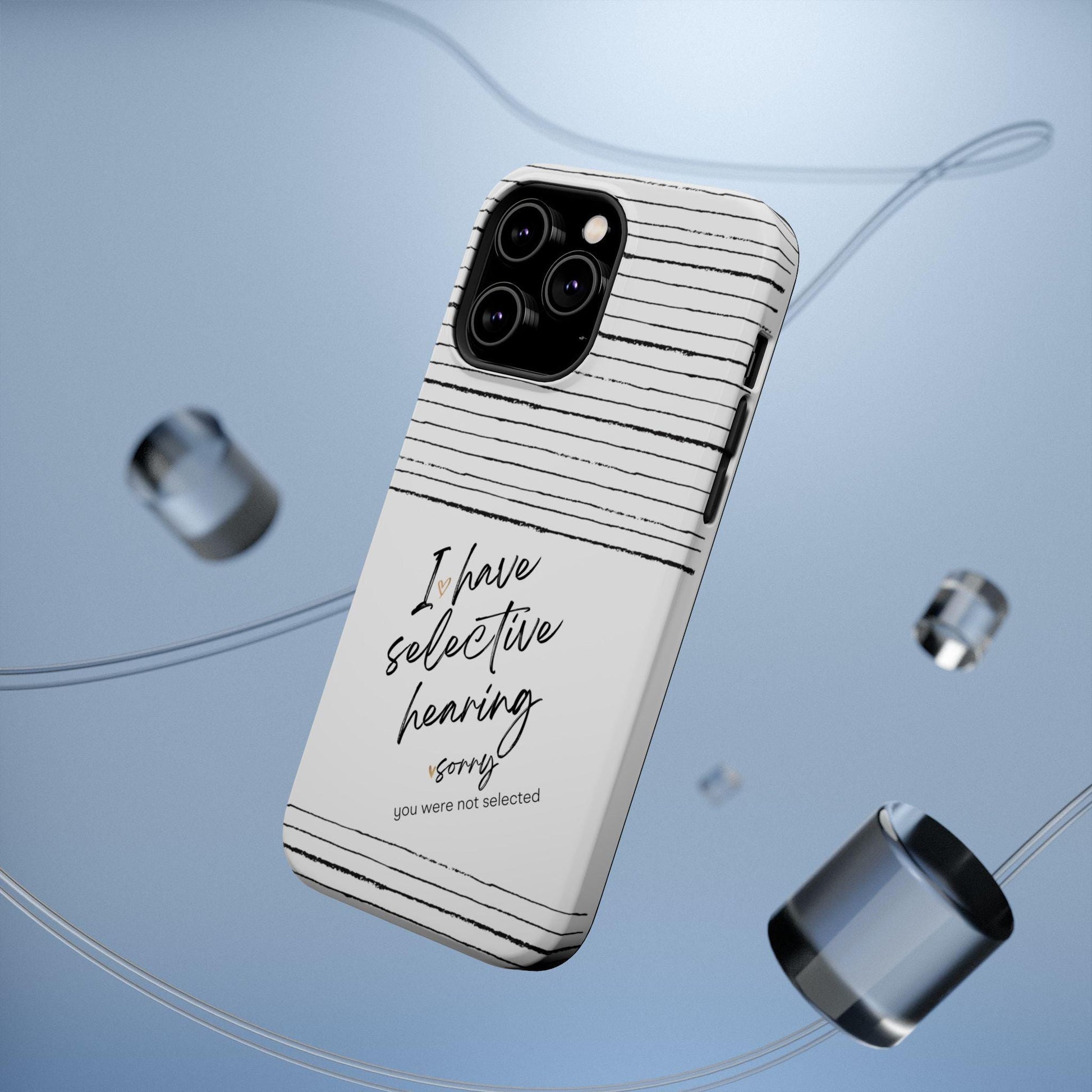 Funny I Have Selective Hearing iPhone MAG Case, Sarcastic Tough Phone Cover, Novelty Magnetic Phone Case, Humorous Phone Case, Gift for Him