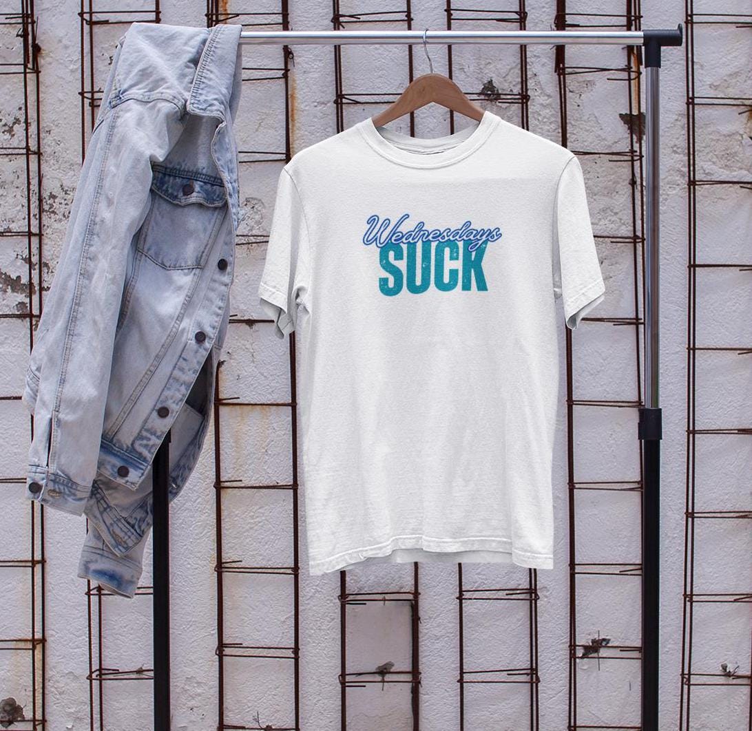 Wednesdays SUCK Unisex Tee,Sarcastic Graphic T-Shirt, Funny Gift for Him or Her,Casual Cotton Shirt, Humorous Top, Comfortable Tee,Grad Gift