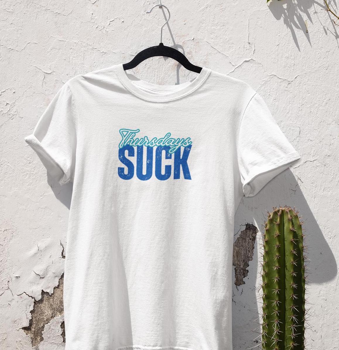 Thursdays SUCK Unisex Tee, Graphic T-Shirt, Funny Shirt, Weekend Vibes, Casual Top, Cotton Tee, Graduation Gift Unisex, Mothers Day Gift