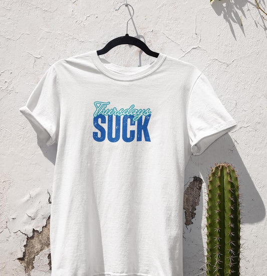Thursdays SUCK Unisex Tee, Graphic T-Shirt, Funny Shirt, Weekend Vibes, Casual Top, Cotton Tee, Graduation Gift Unisex, Mothers Day Gift