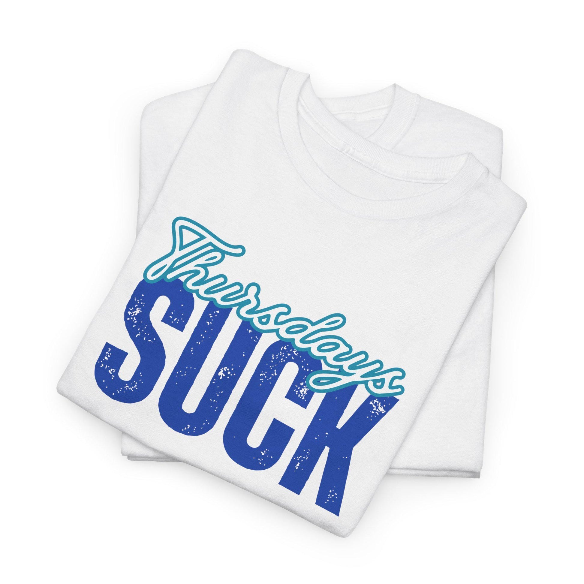 Thursdays SUCK Unisex Tee, Graphic T-Shirt, Funny Shirt, Weekend Vibes, Casual Top, Cotton Tee, Graduation Gift Unisex, Mothers Day Gift