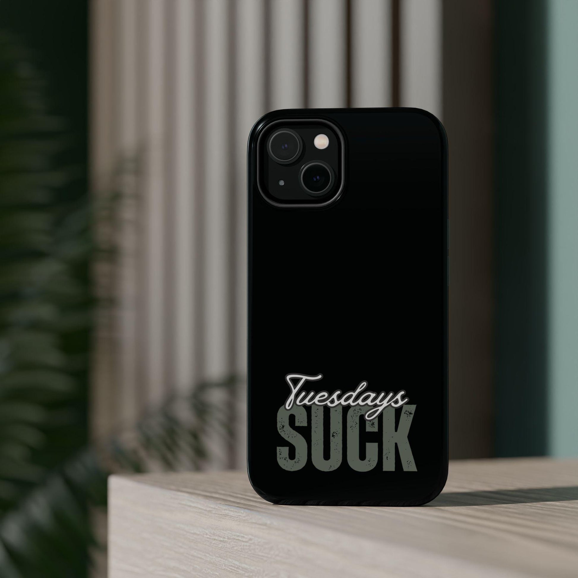 Tuesdays Suck iphone MAG case,Magnetic Tough Cases, Protective Phone Cover, Anti-Scratch Shell, Hard Back Case, Funny Quote Phone Holder